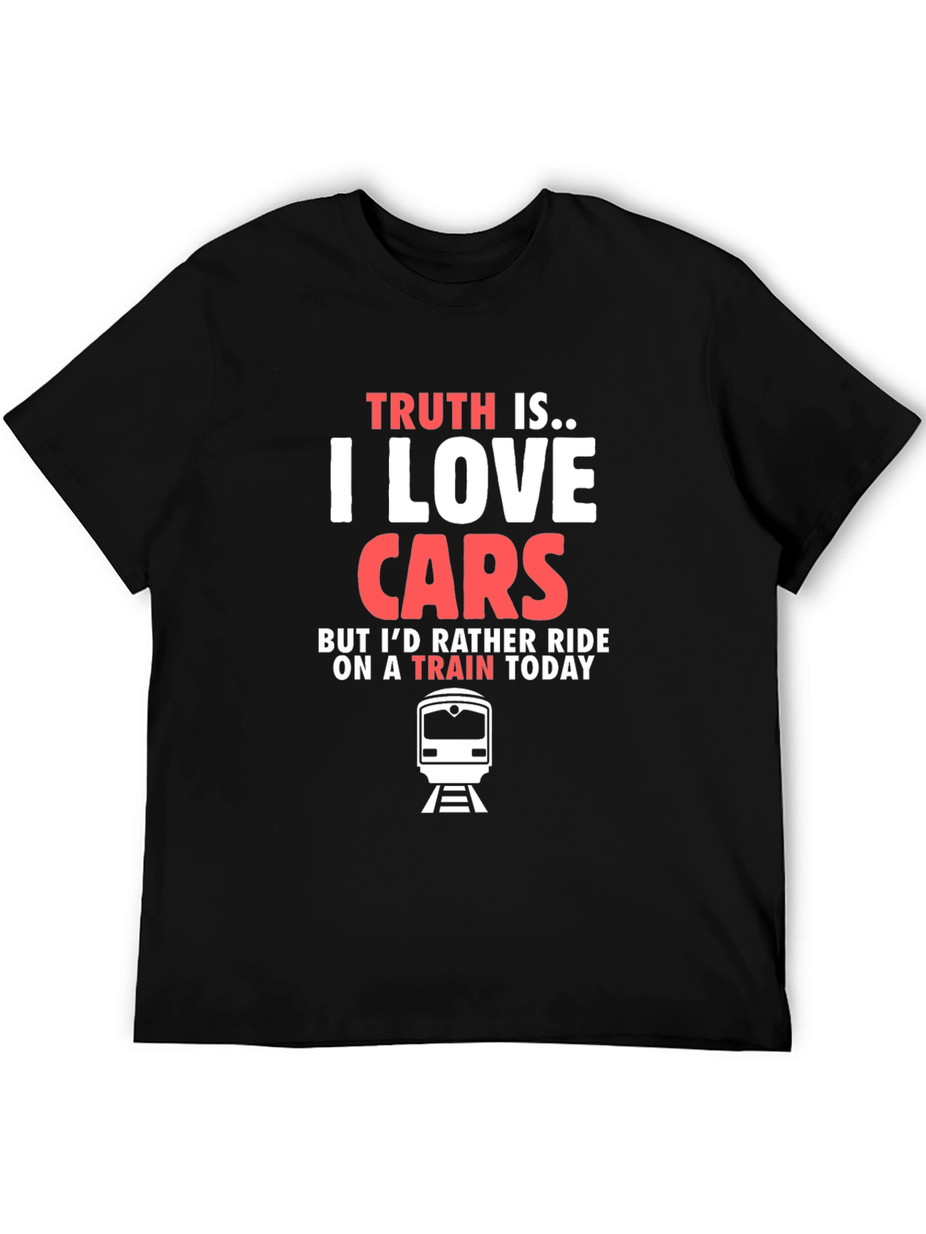 Truth Is I Love Cars Train T-Shirt