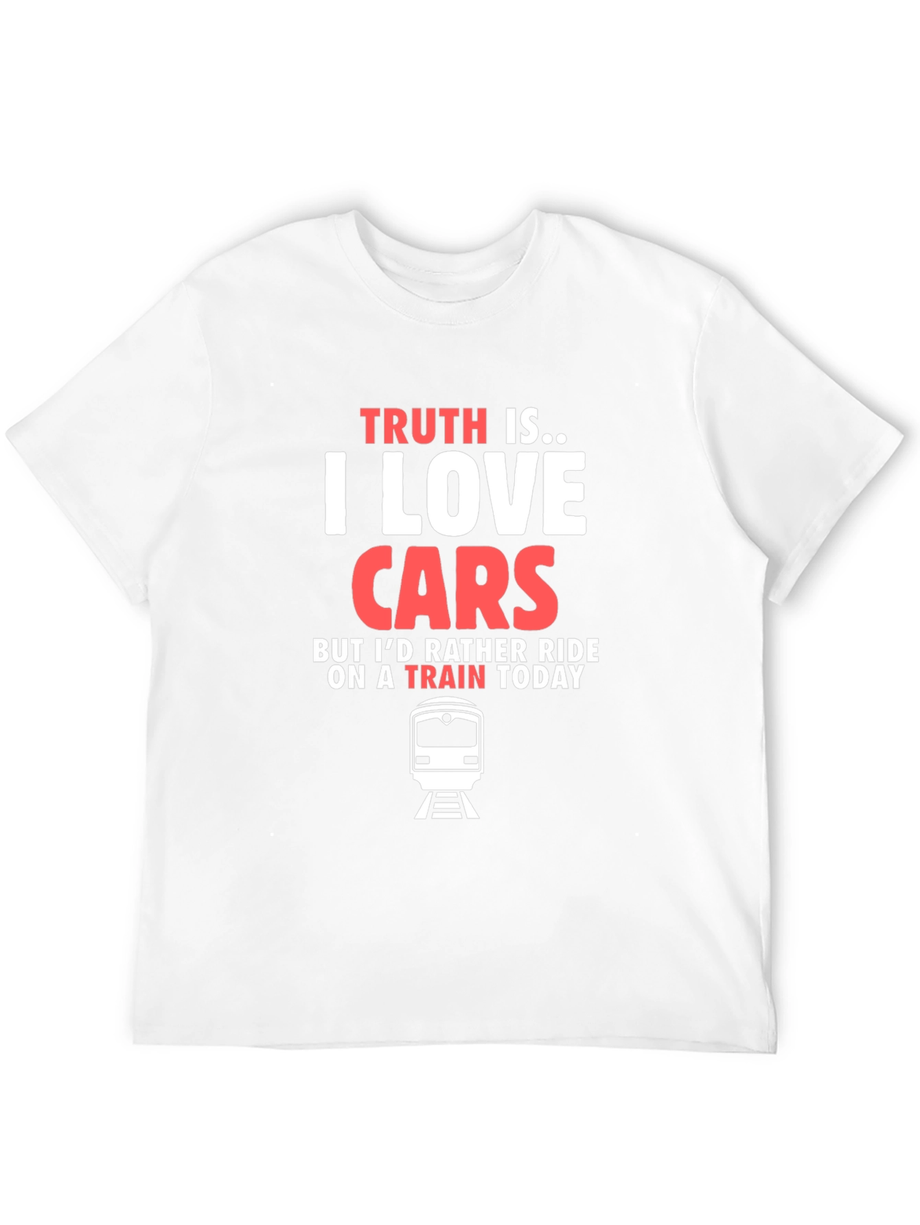 Truth Is I Love Cars Train T-Shirt