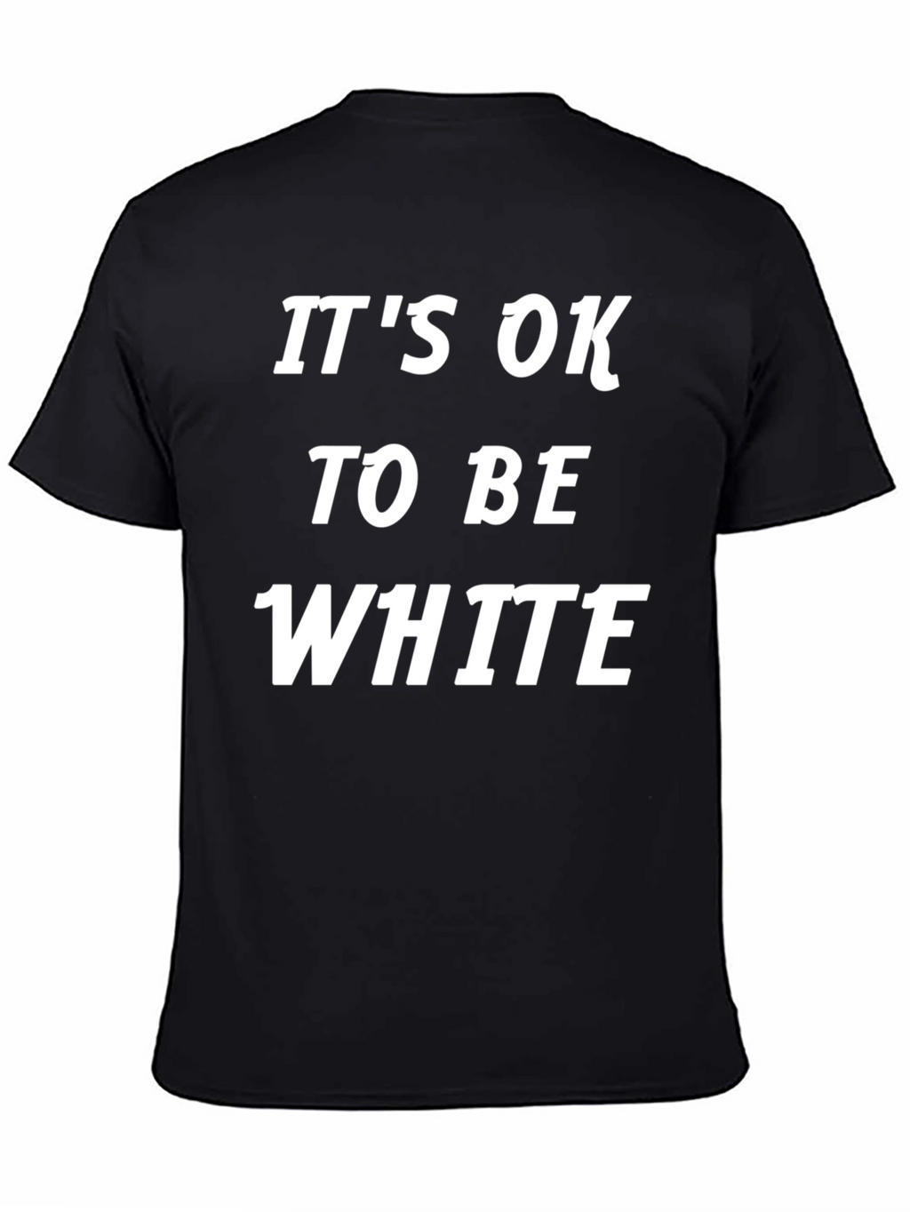 Its Ok To Be White T-Shirt