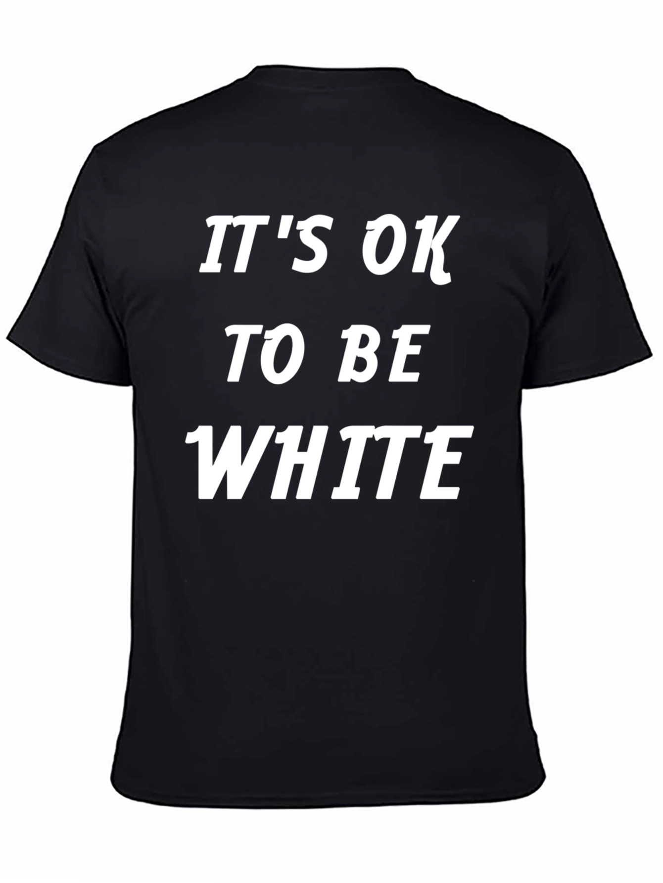 Its Ok To Be White T-Shirt