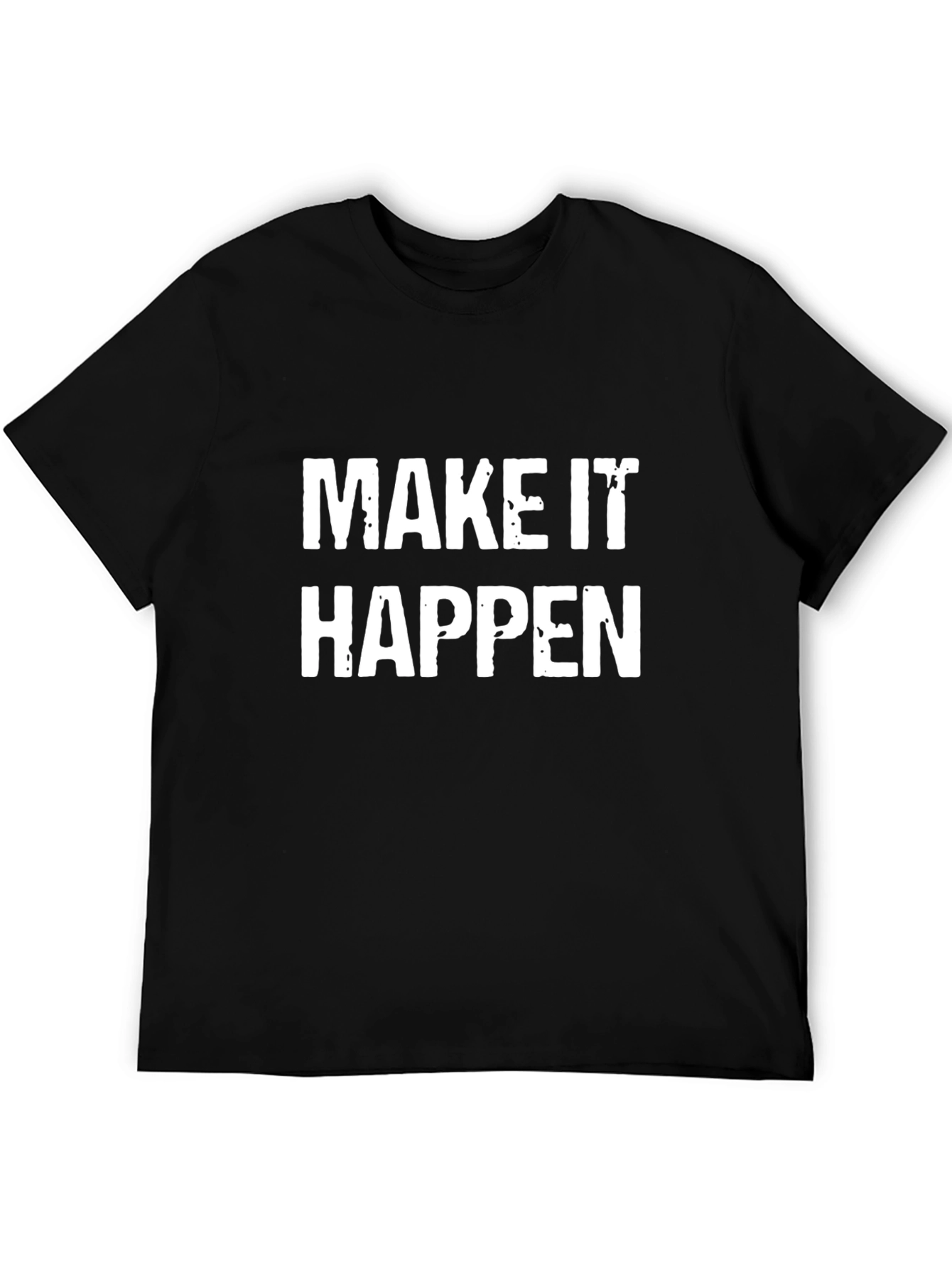 Make It Happen T-Shirt - Motivational Black Tee