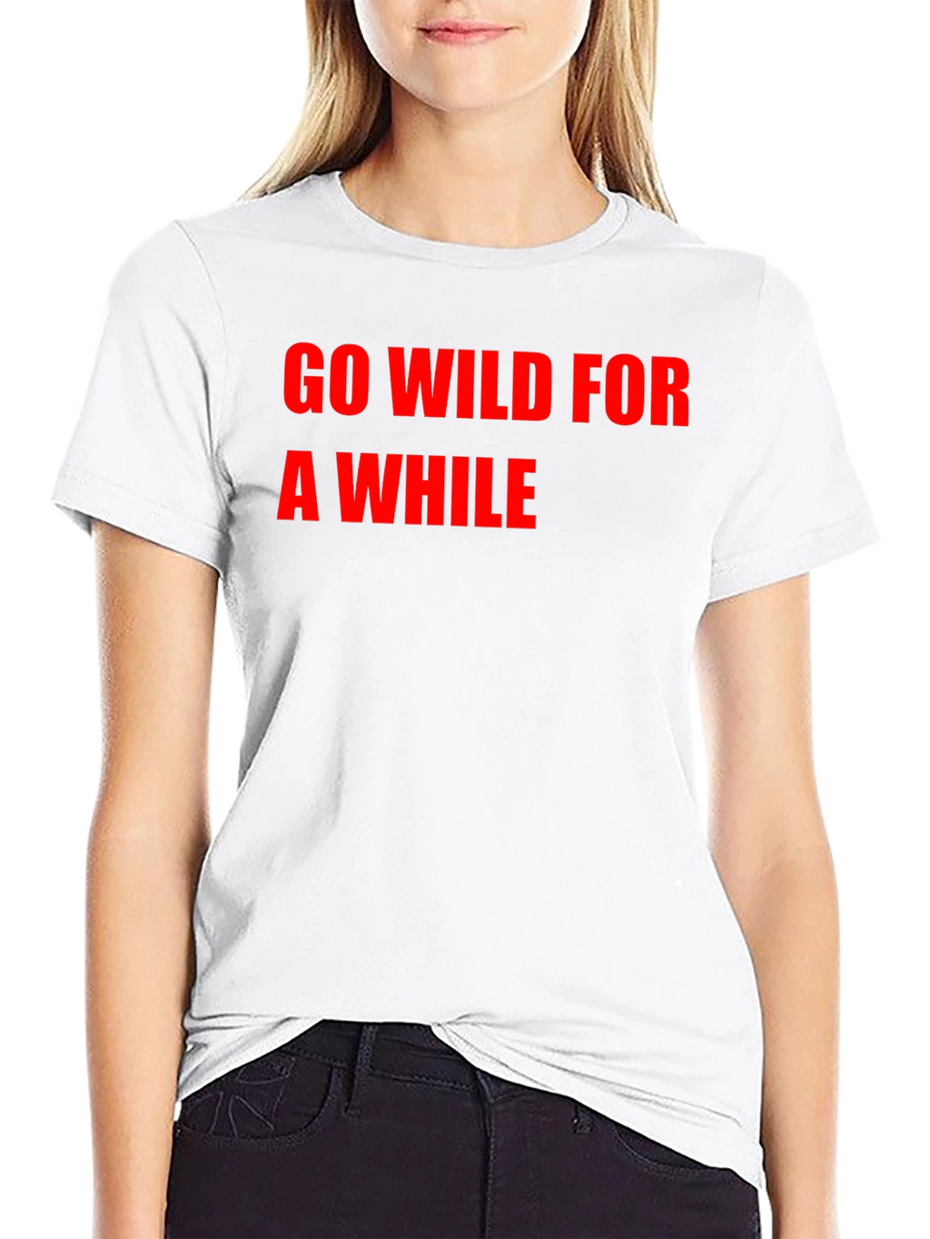 Go Wild For A While T-Shirt