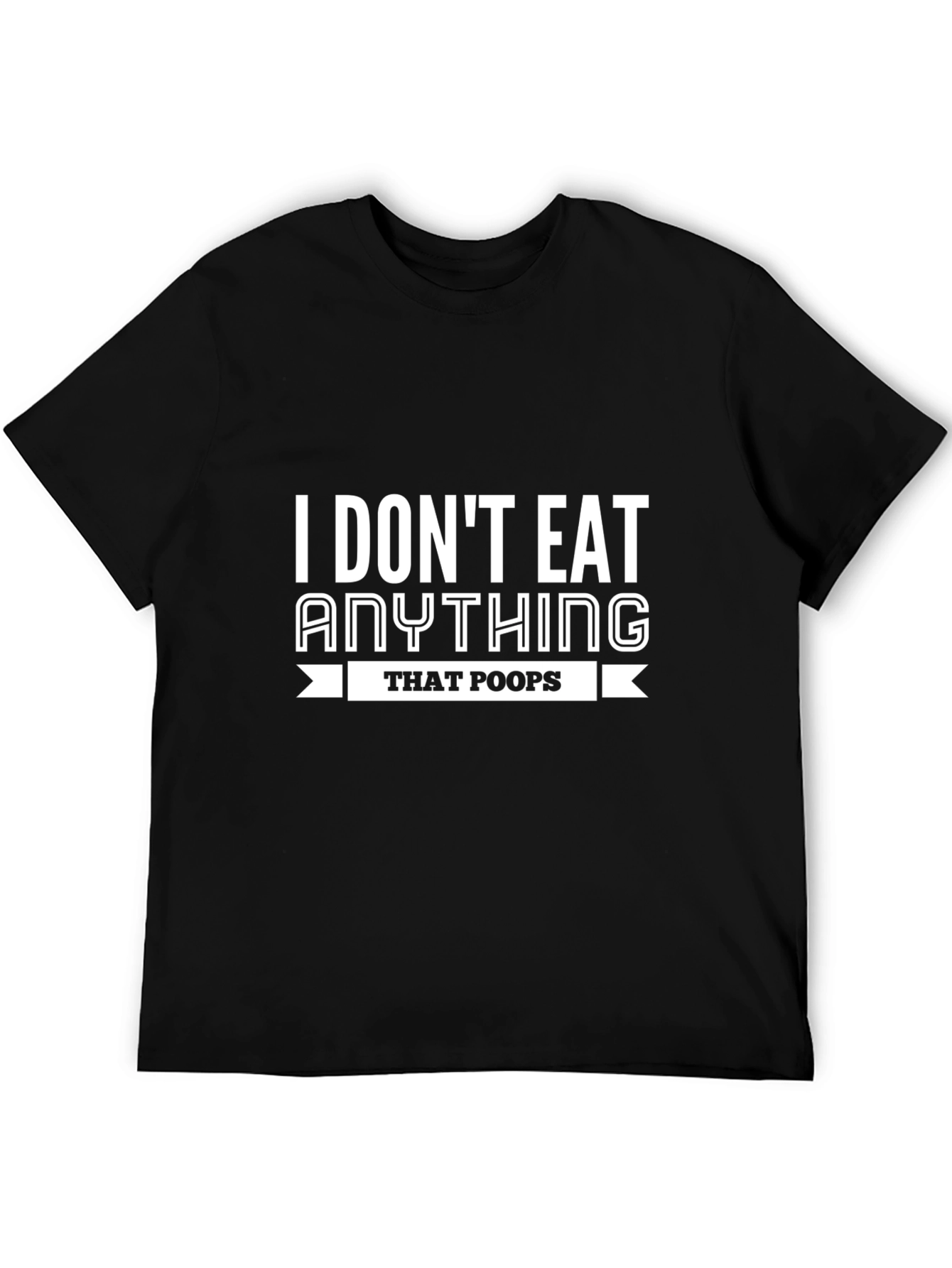 Vegan T-Shirt: I Dont Eat Anything That Poops