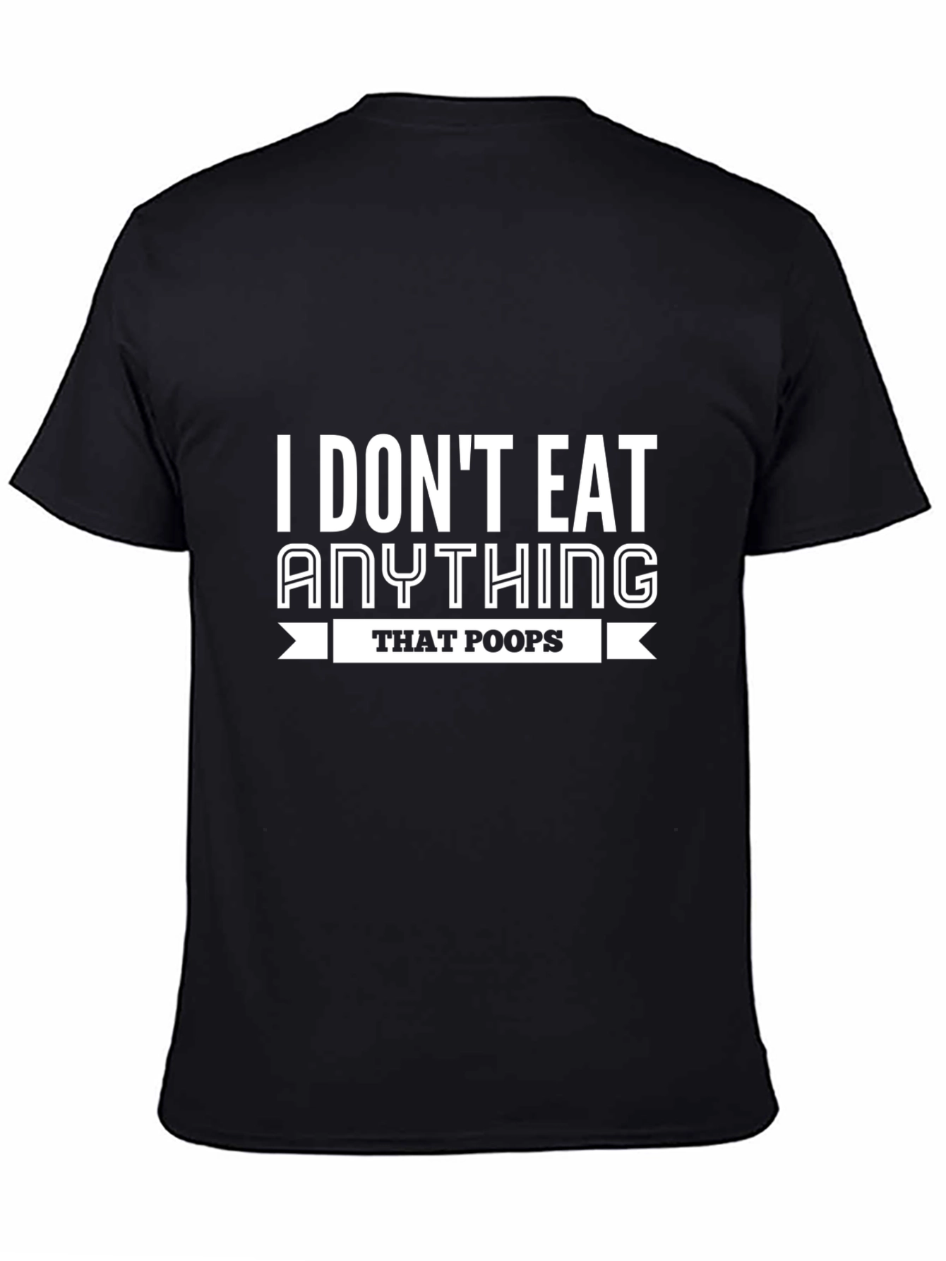 Vegan T-Shirt: I Dont Eat Anything That Poops