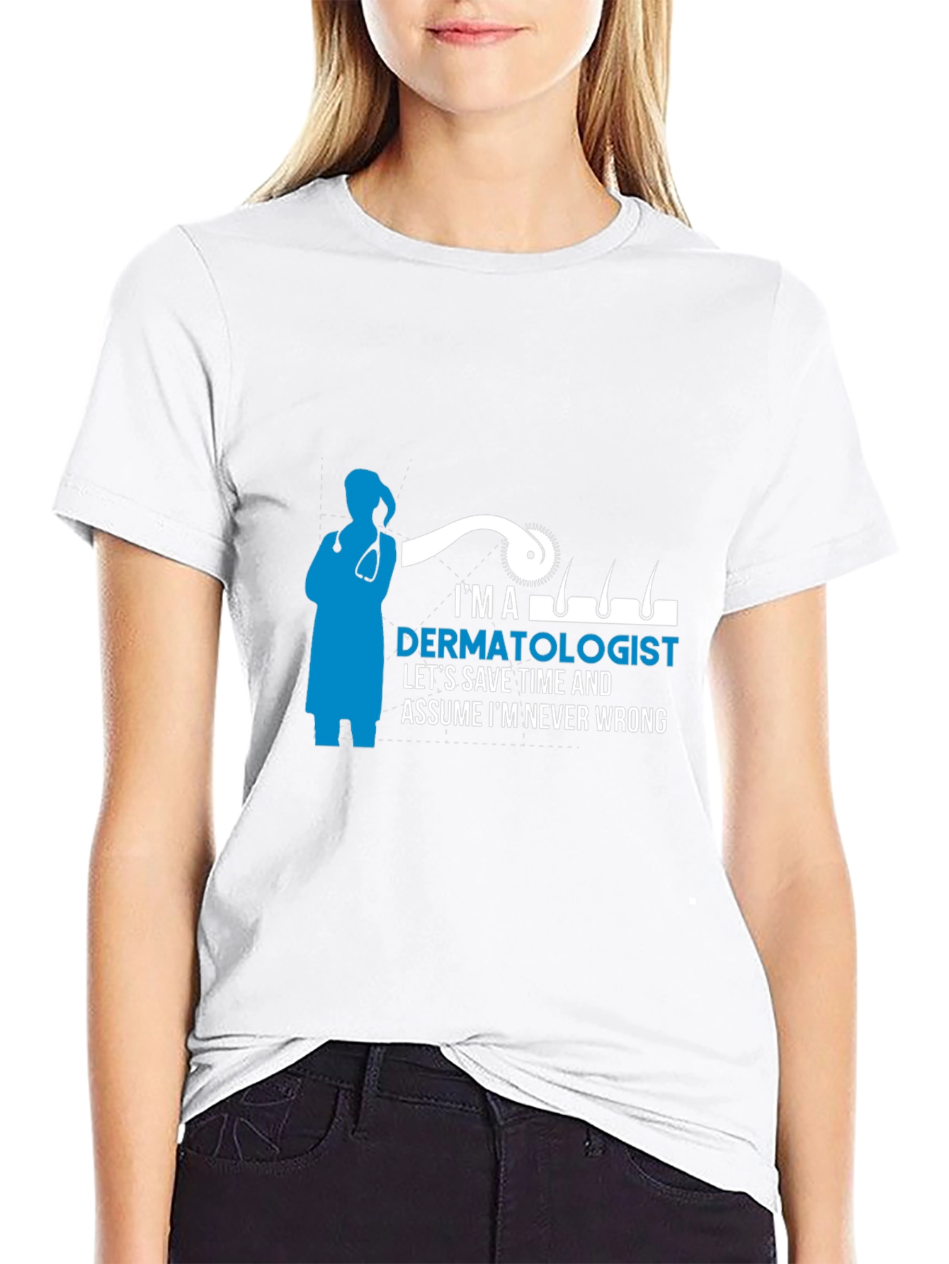 Dermatologist T-Shirt - Im Never Wrong