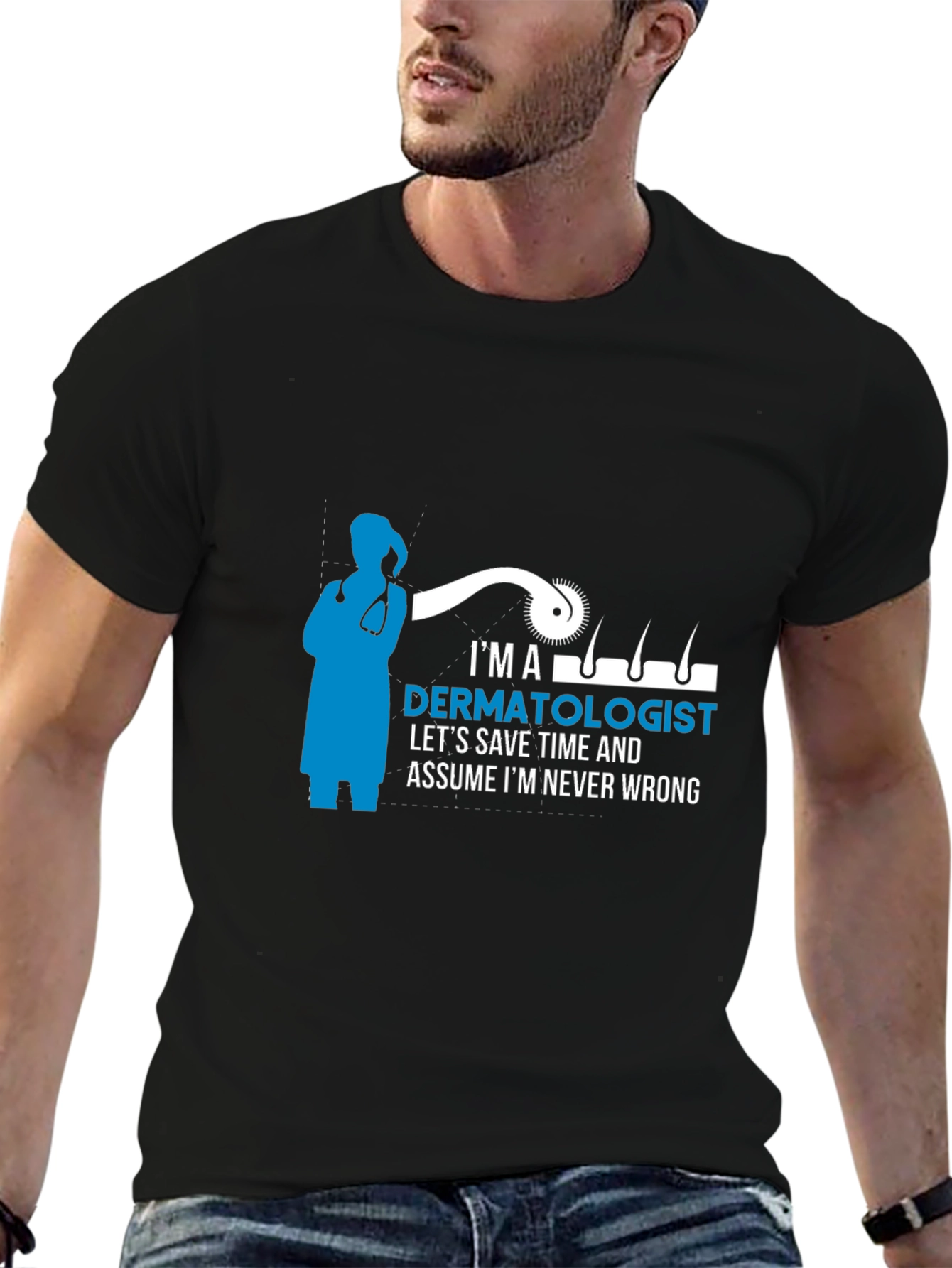 Dermatologist T-Shirt - Im Never Wrong
