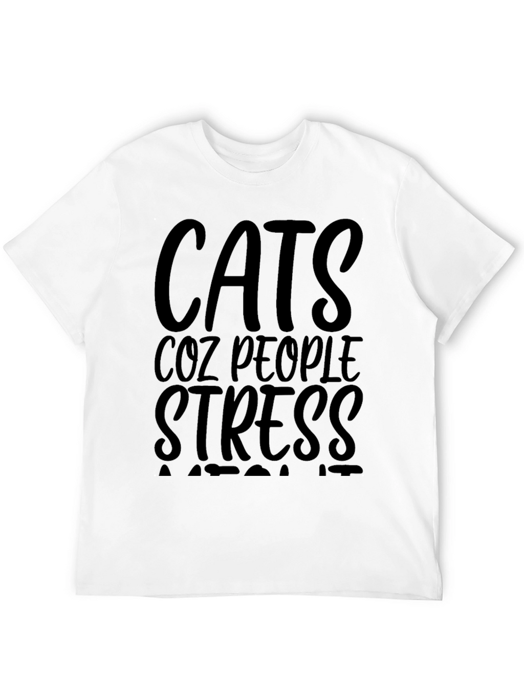 Cats Coz People Stress T-Shirt
