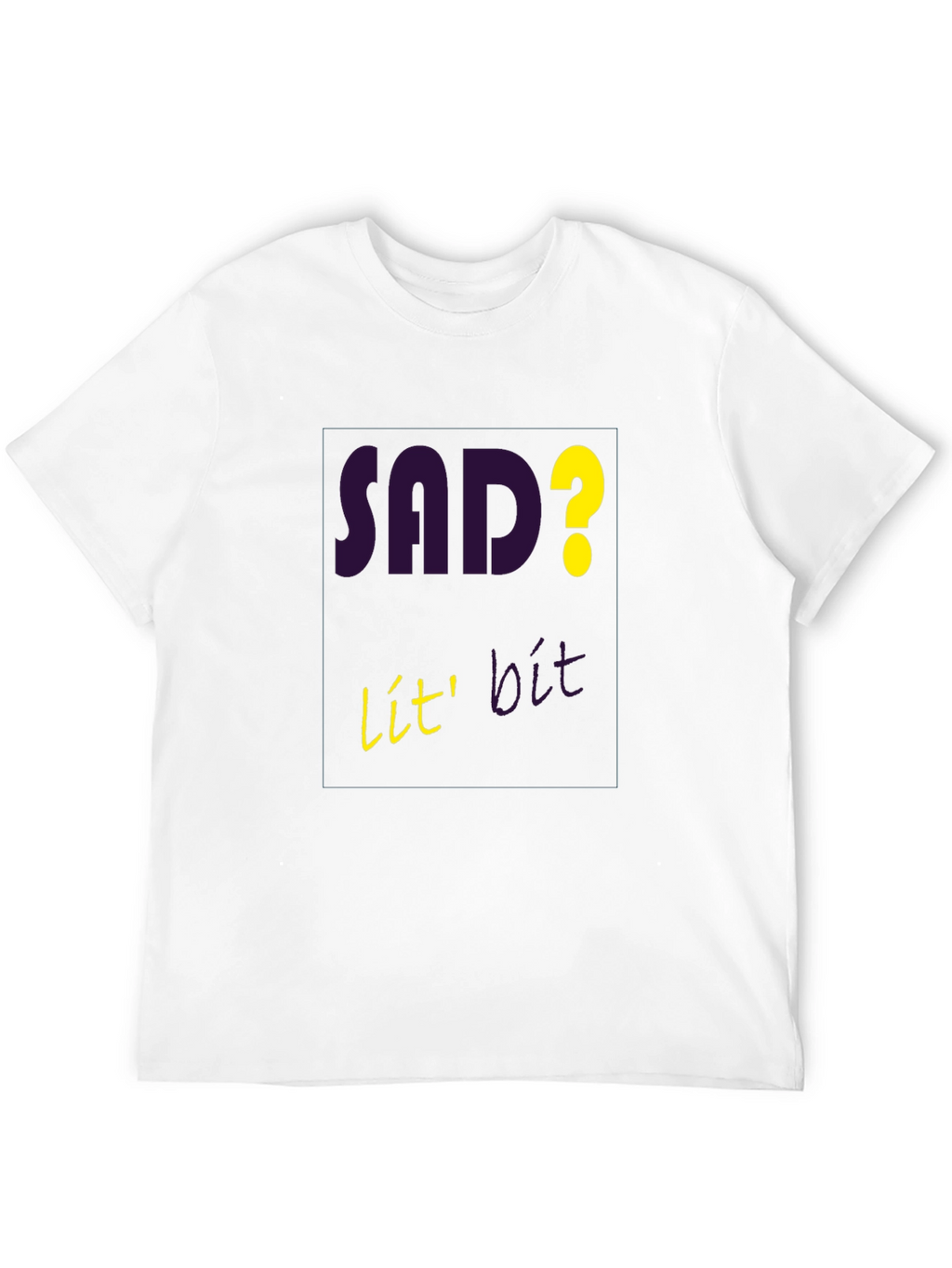 Sad? Lit! Graphic T-Shirt - Mens Casual Tee