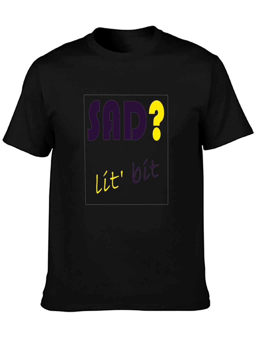 Sad? Lit! Graphic T-Shirt - Mens Casual Tee