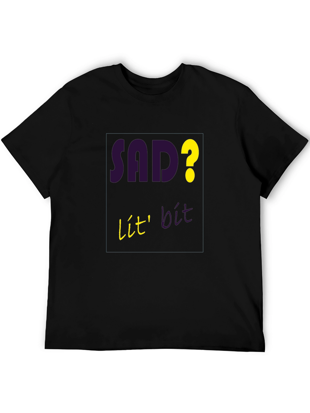 Sad? Lit! Graphic T-Shirt - Mens Casual Tee