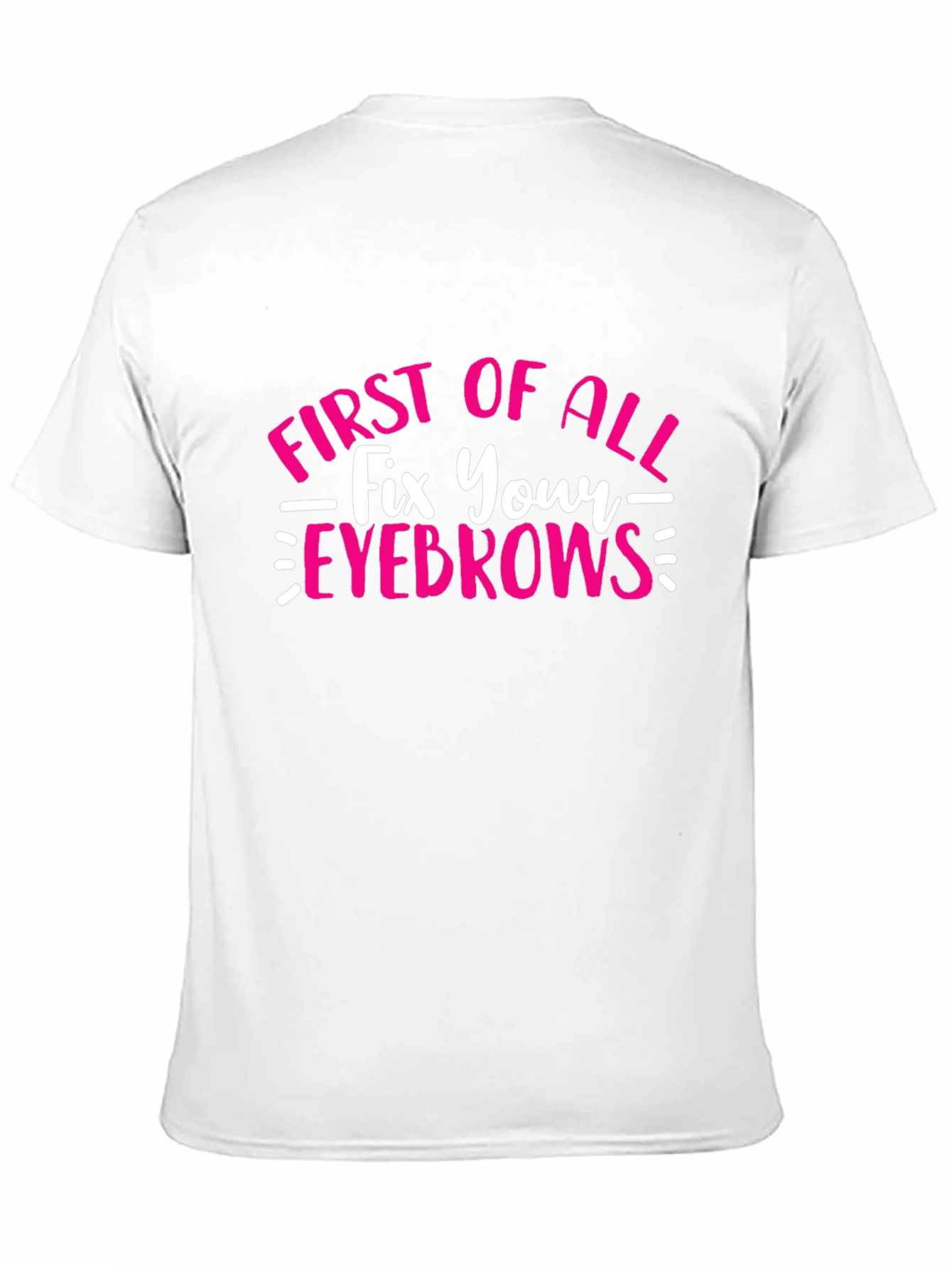 Fix Your Eyebrows T-Shirt - Funny Graphic Tee