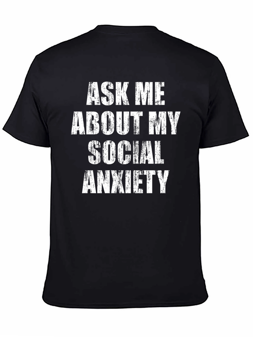 Social Anxiety T-Shirt - Bold Statement Tee