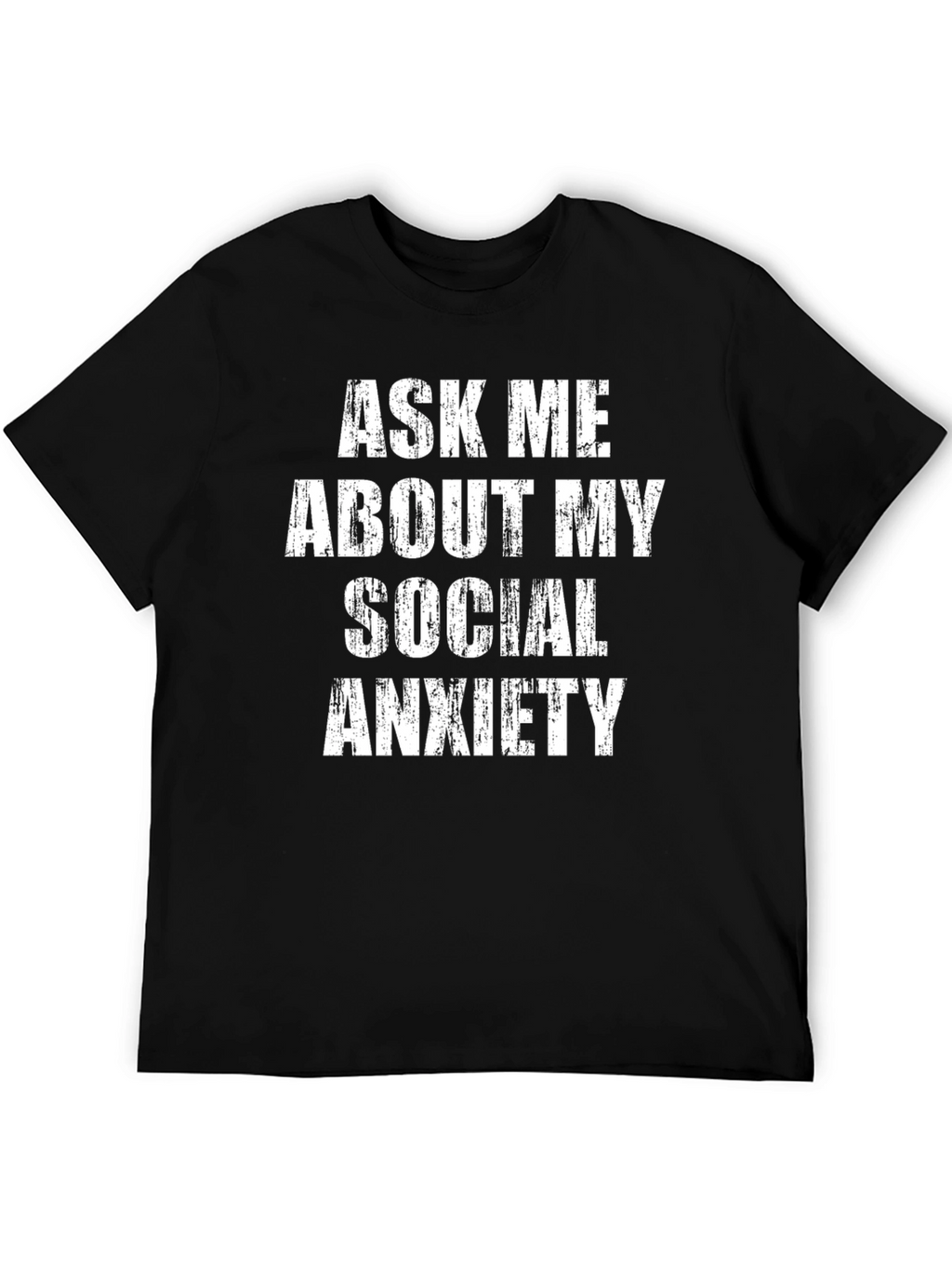 Social Anxiety T-Shirt - Bold Statement Tee