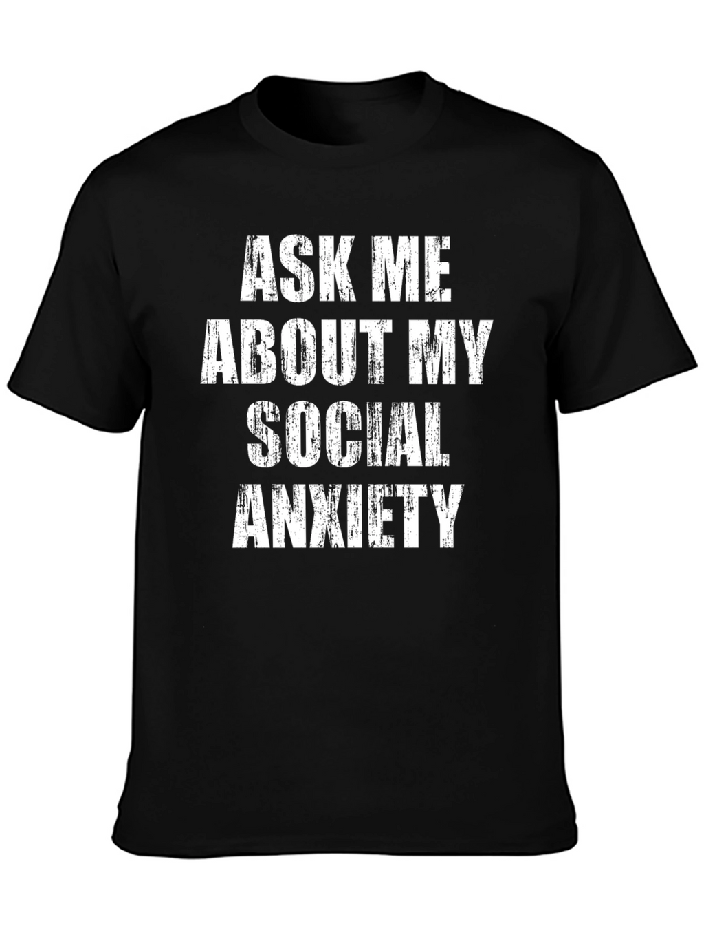 Social Anxiety T-Shirt - Bold Statement Tee