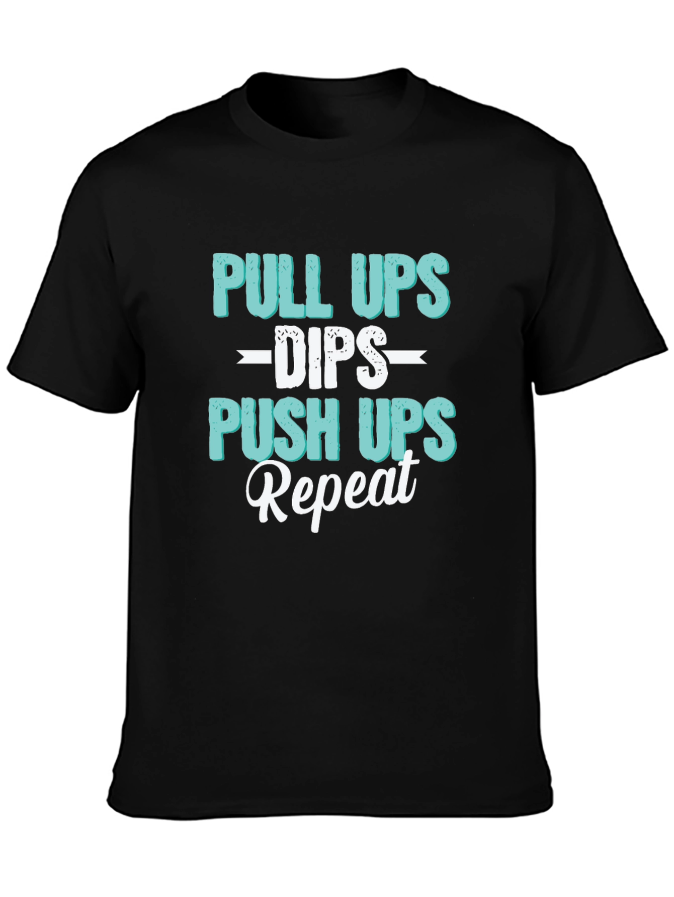 Pull Ups Dips Push Ups Repeat Workout T-Shirt
