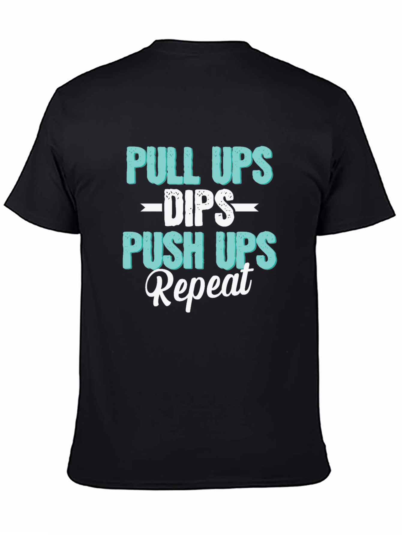 Pull Ups Dips Push Ups Repeat Workout T-Shirt