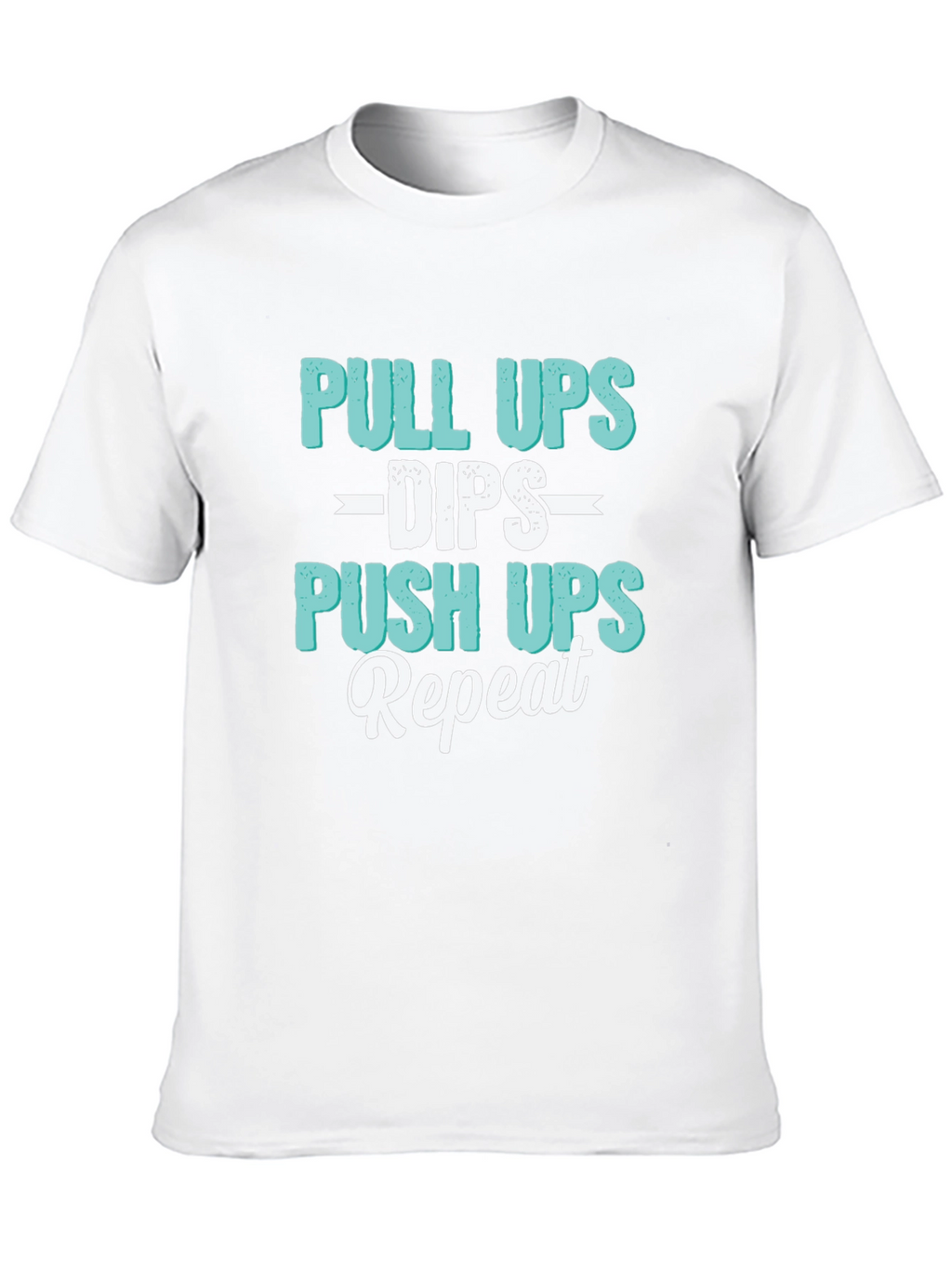 Pull Ups Dips Push Ups Repeat Workout T-Shirt