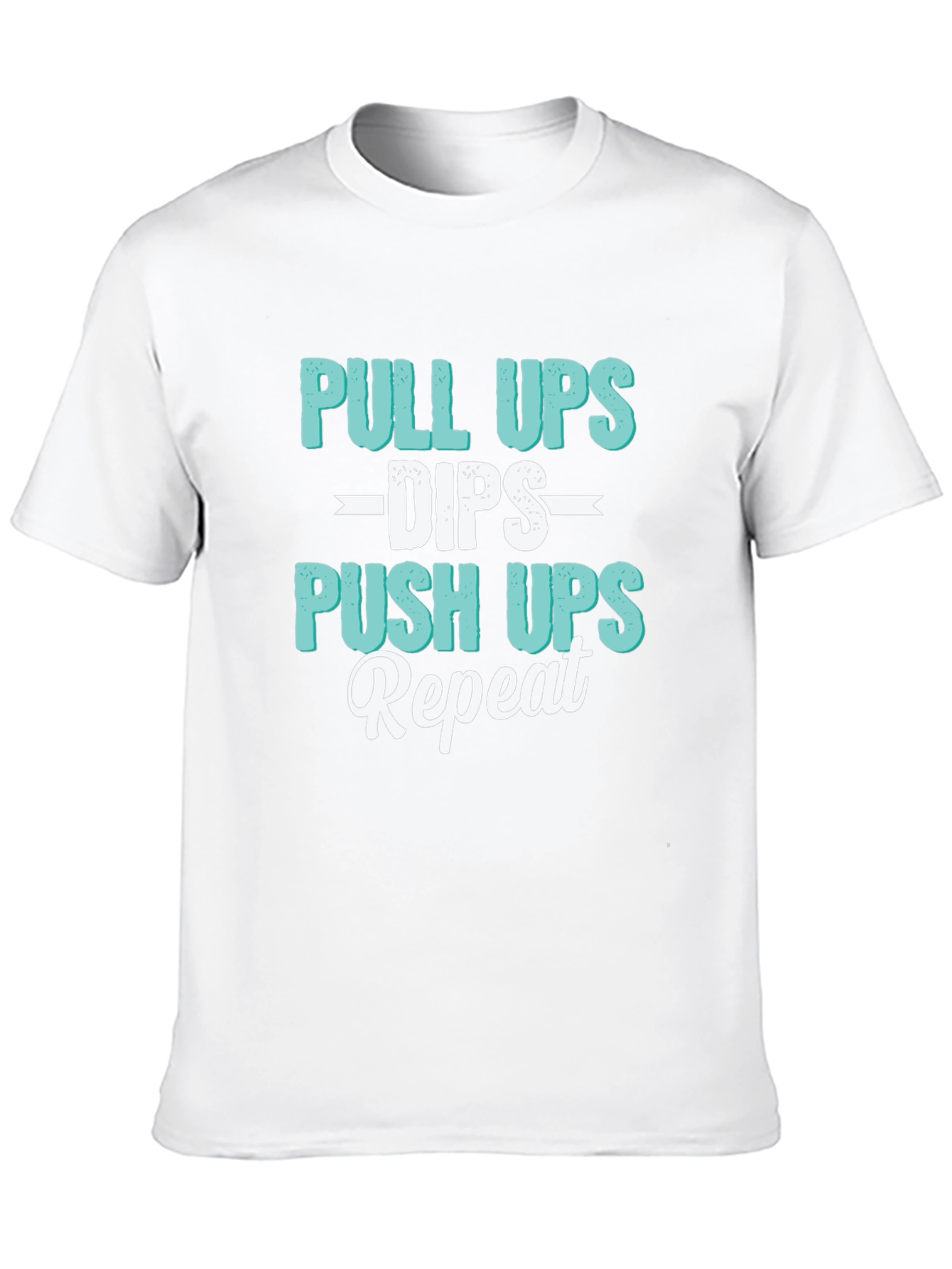 Pull Ups Dips Push Ups Repeat Workout T-Shirt
