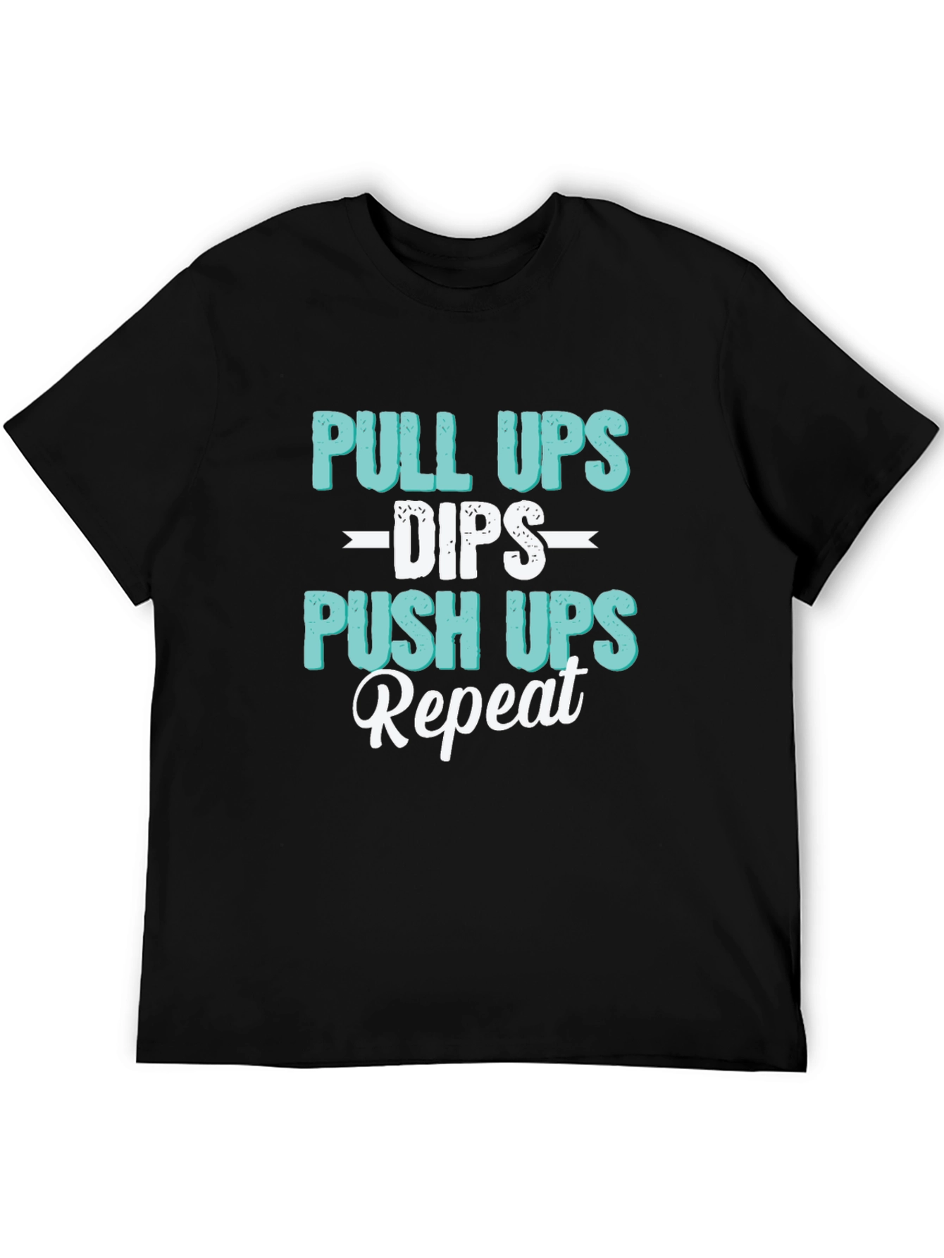 Pull Ups Dips Push Ups Repeat Workout T-Shirt