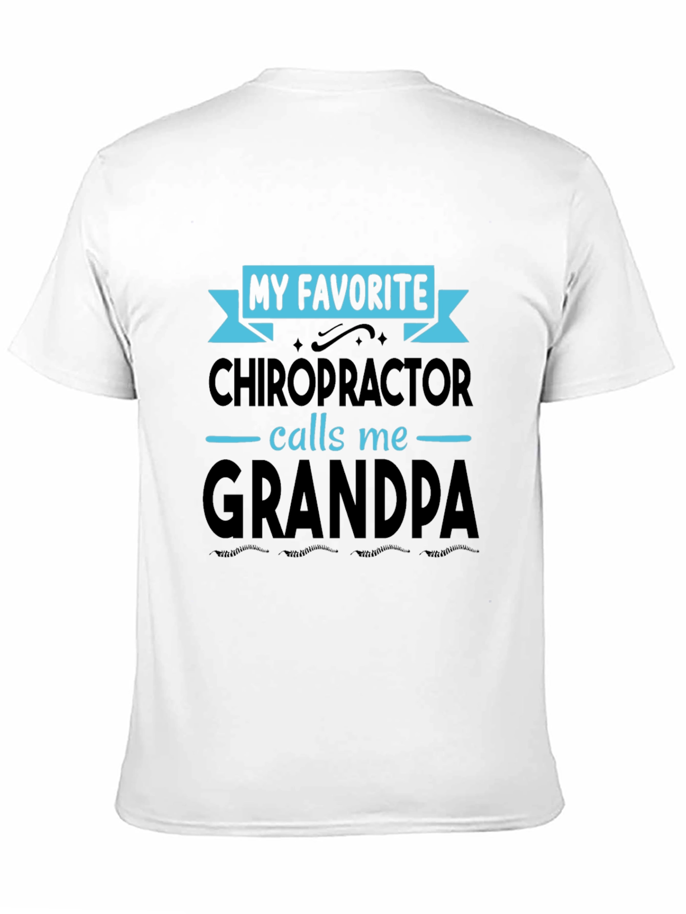 My Favorite Chiropractor Calls Me Grandpa T-Shirt
