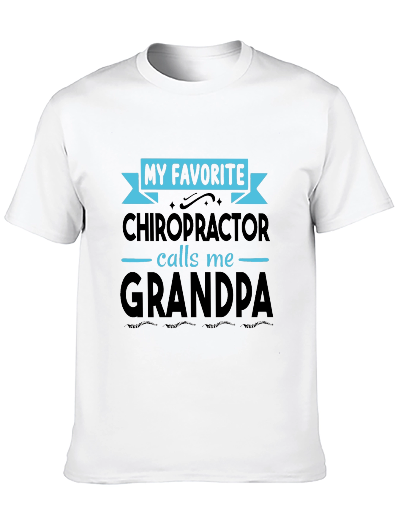 My Favorite Chiropractor Calls Me Grandpa T-Shirt