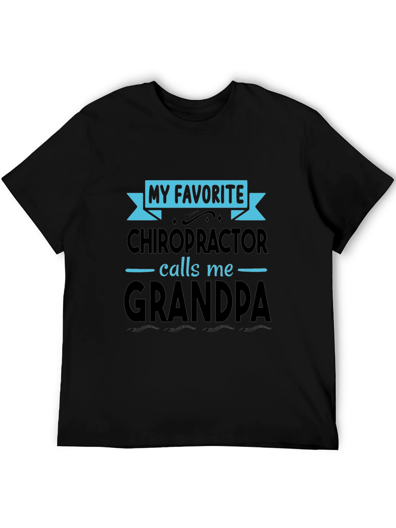 My Favorite Chiropractor Calls Me Grandpa T-Shirt