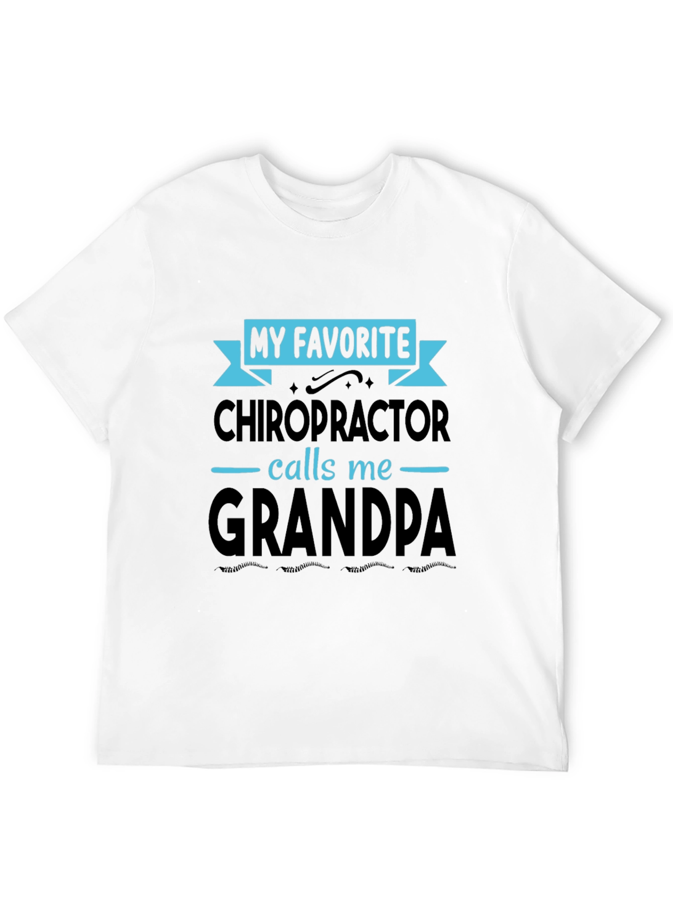 My Favorite Chiropractor Calls Me Grandpa T-Shirt