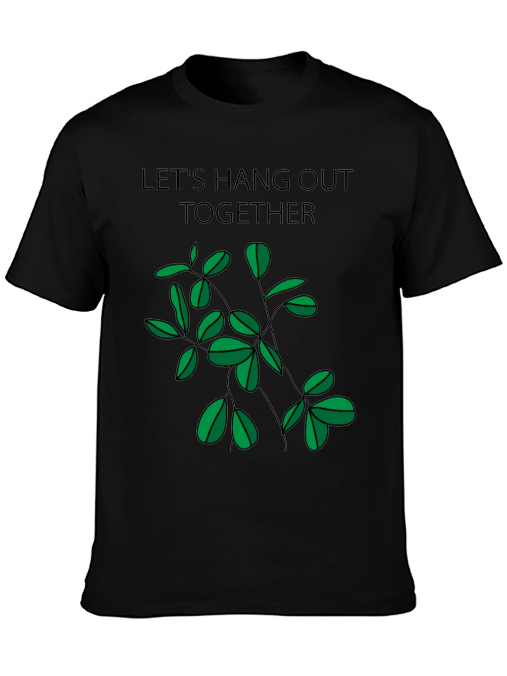 Lets Hang Out Together Black T-Shirt