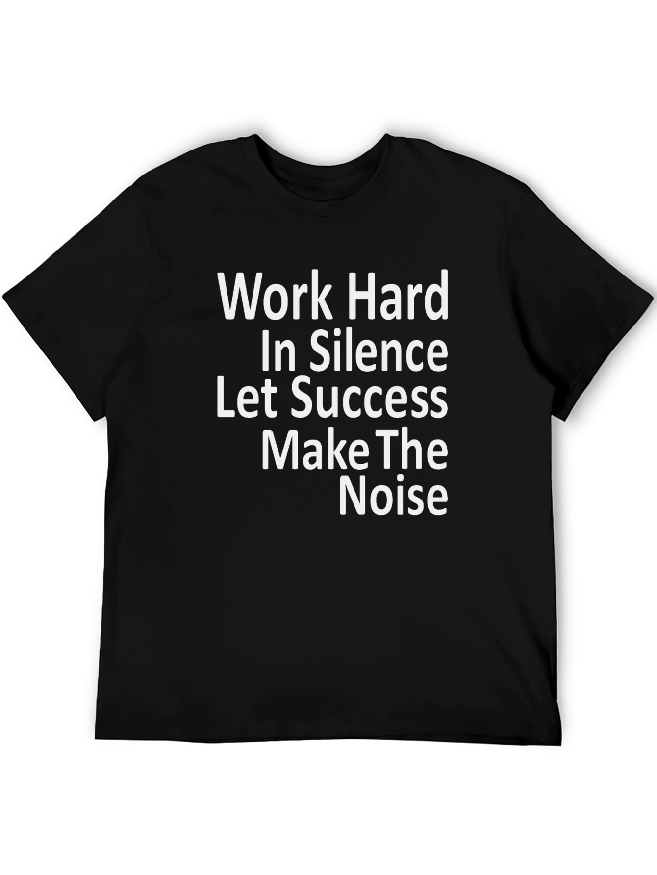 Work Hard In Silence T-Shirt - Motivational Tee