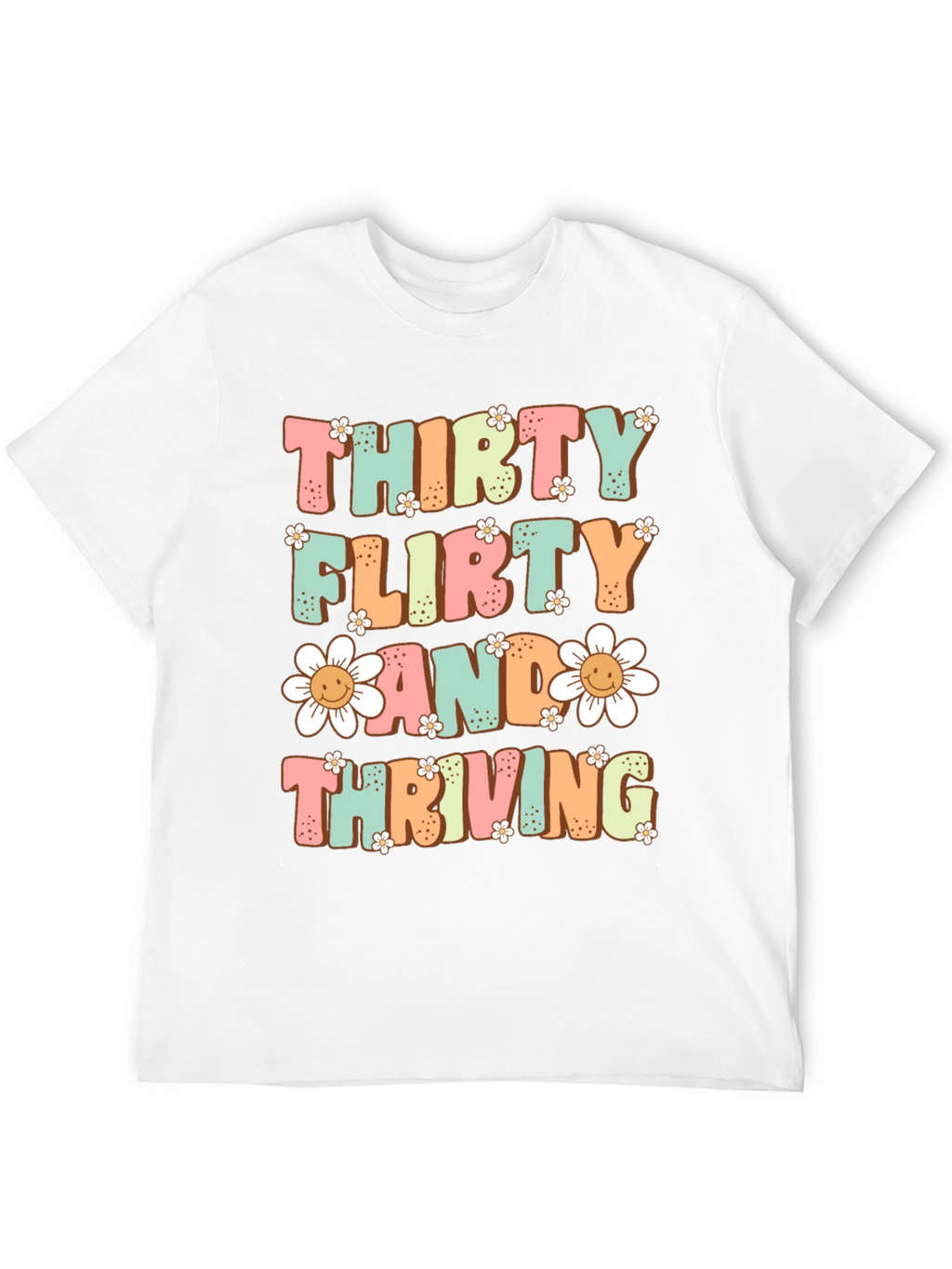 Thirty Flirty and Thriving T-Shirt