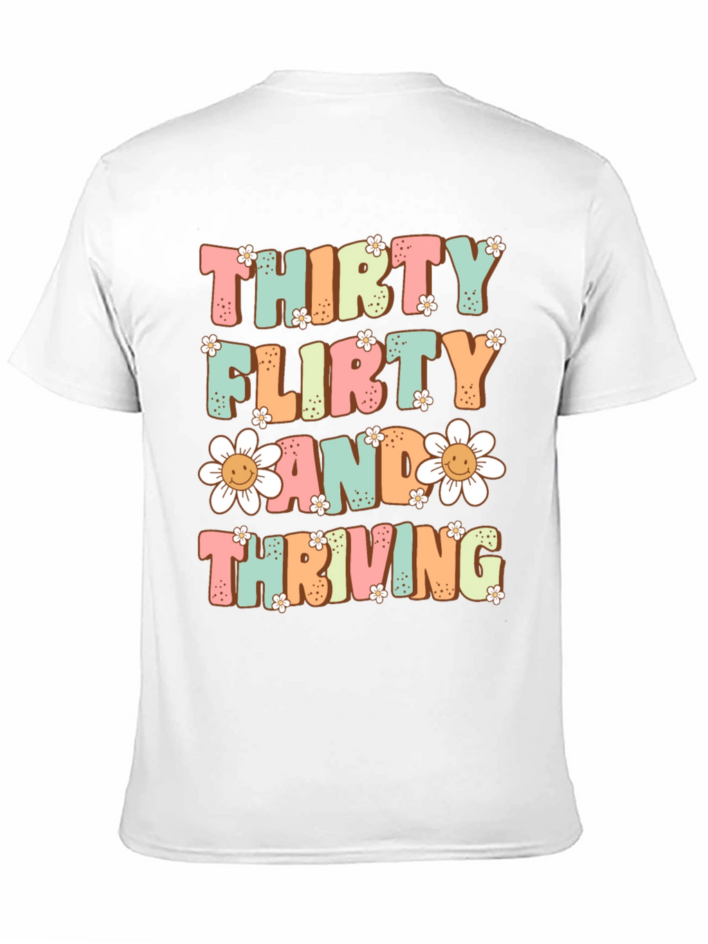 Thirty Flirty and Thriving T-Shirt