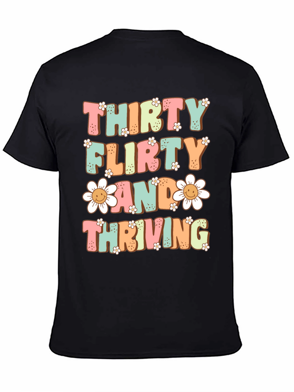 Thirty Flirty and Thriving T-Shirt