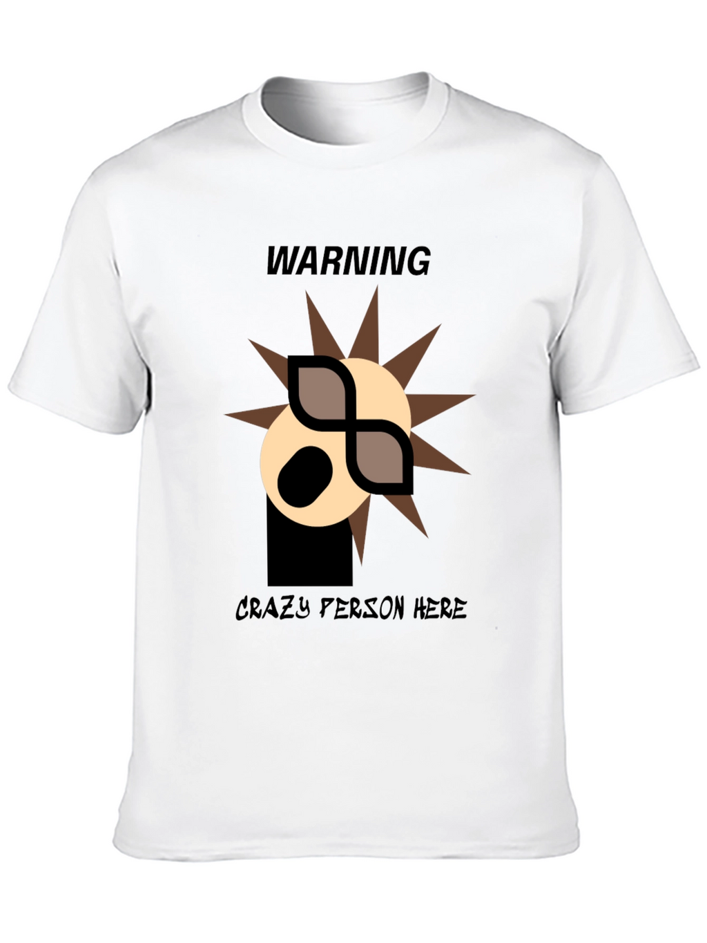 Warning: Crazy Person Here T-Shirt