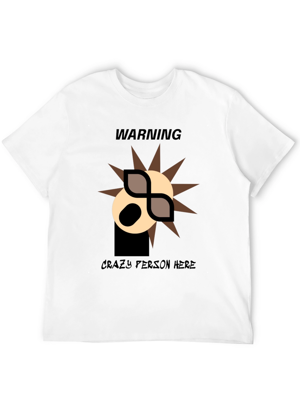 Warning: Crazy Person Here T-Shirt