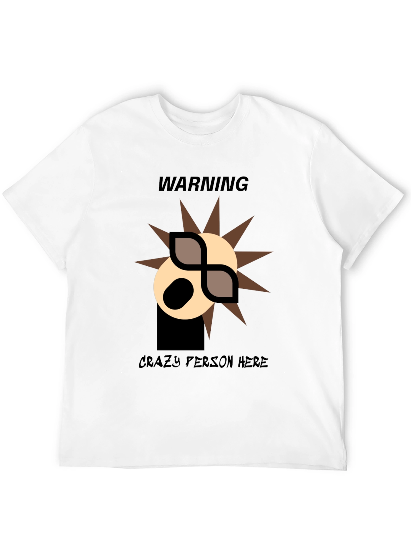 Warning: Crazy Person Here T-Shirt
