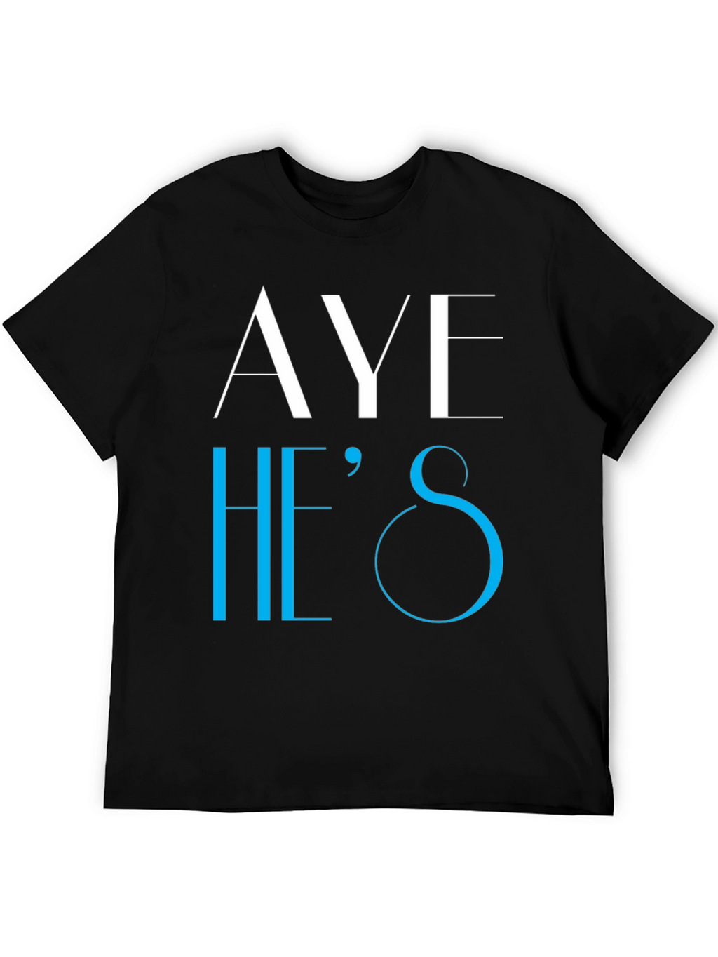 Aye Hes T-Shirt - Novelty Graphic Tee