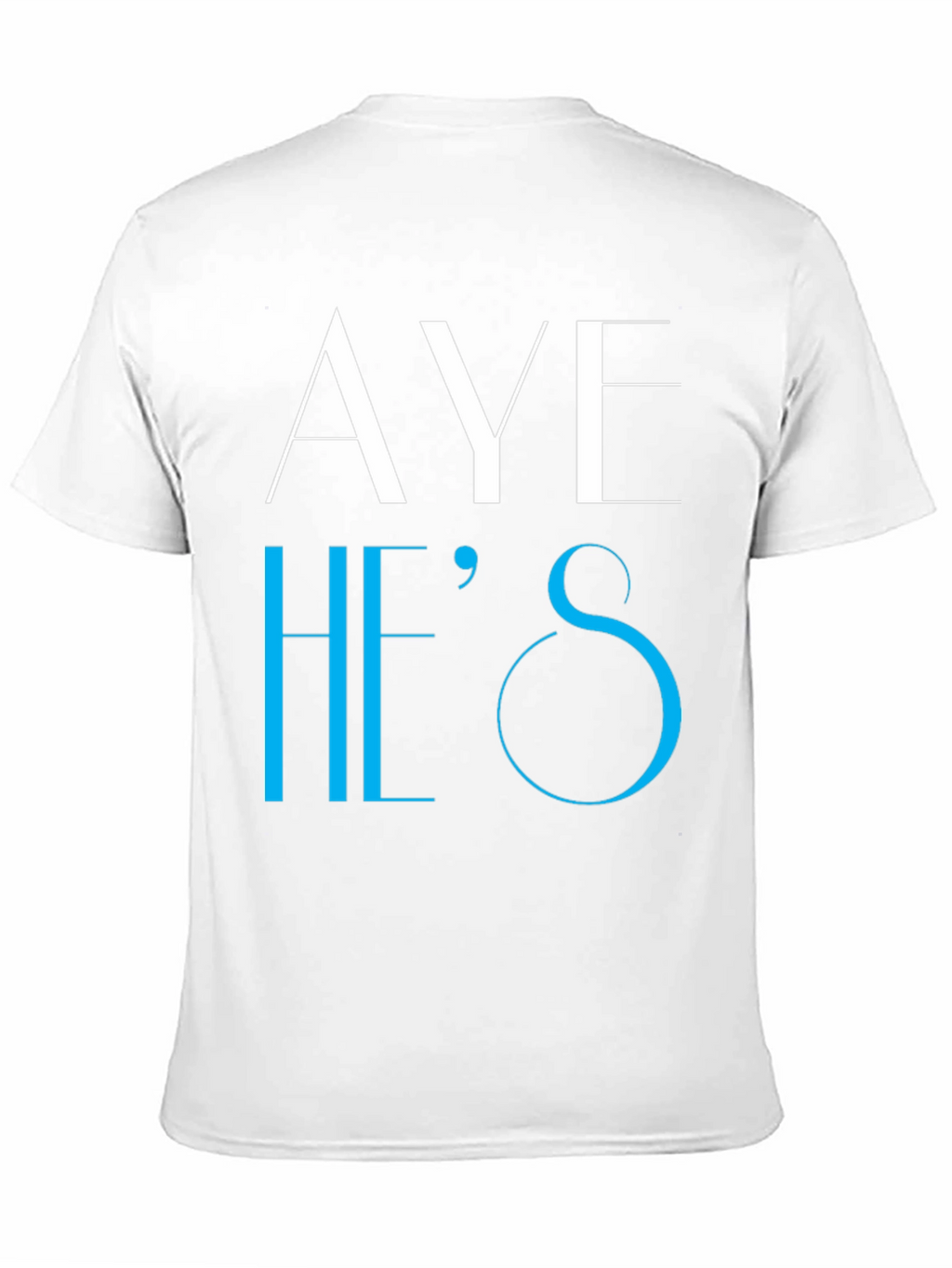 Aye Hes T-Shirt - Novelty Graphic Tee