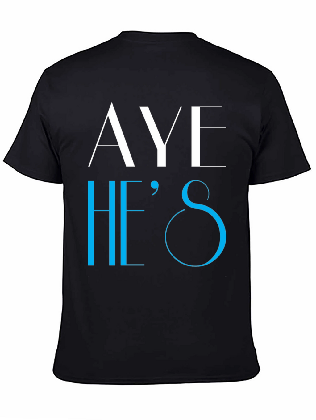 Aye Hes T-Shirt - Novelty Graphic Tee