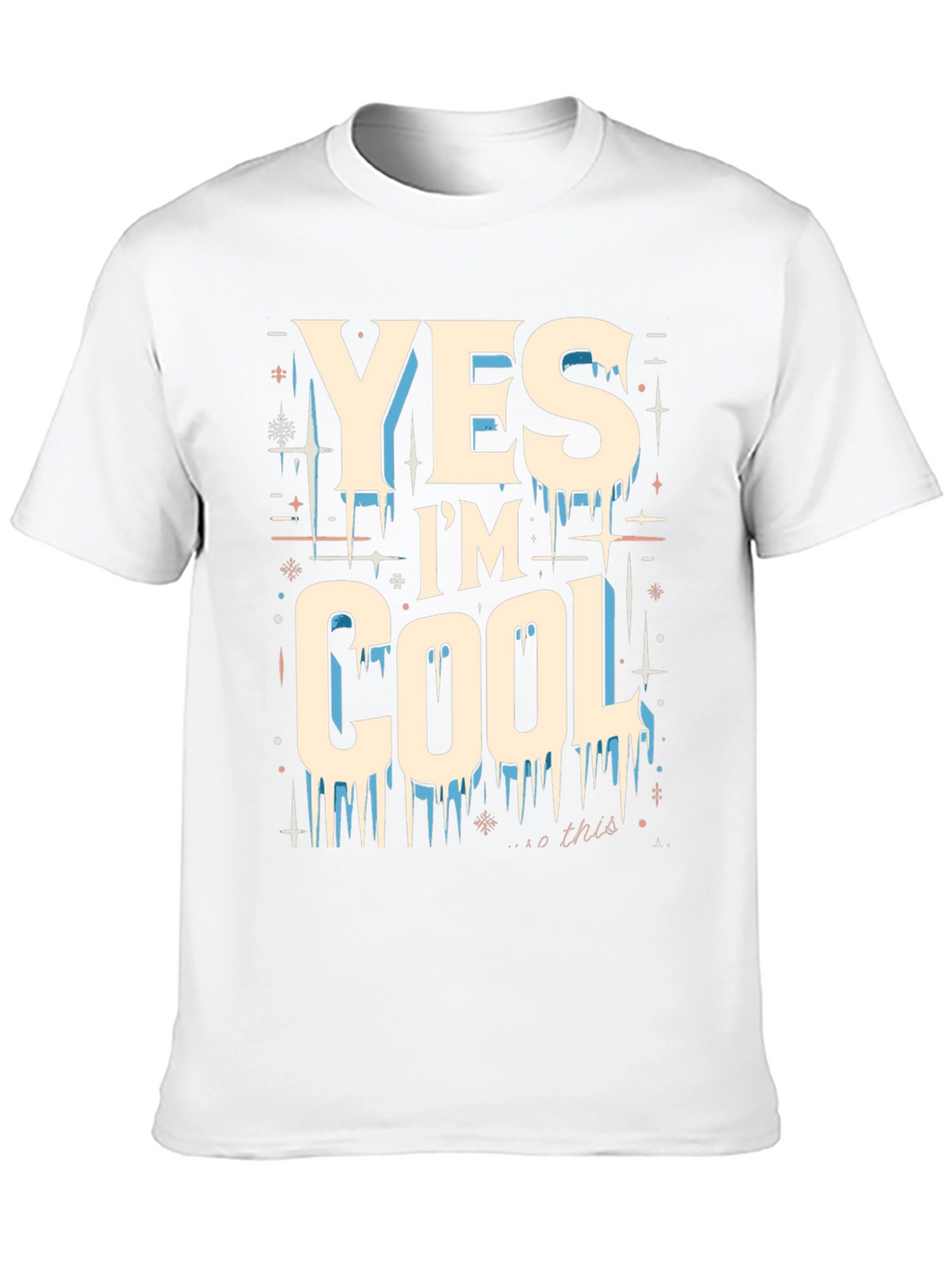 Yes Im Cool Graphic Tee