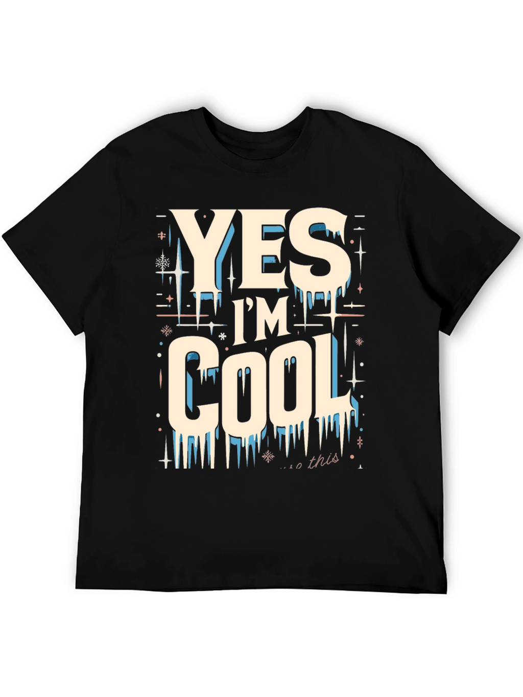 Yes Im Cool Graphic Tee