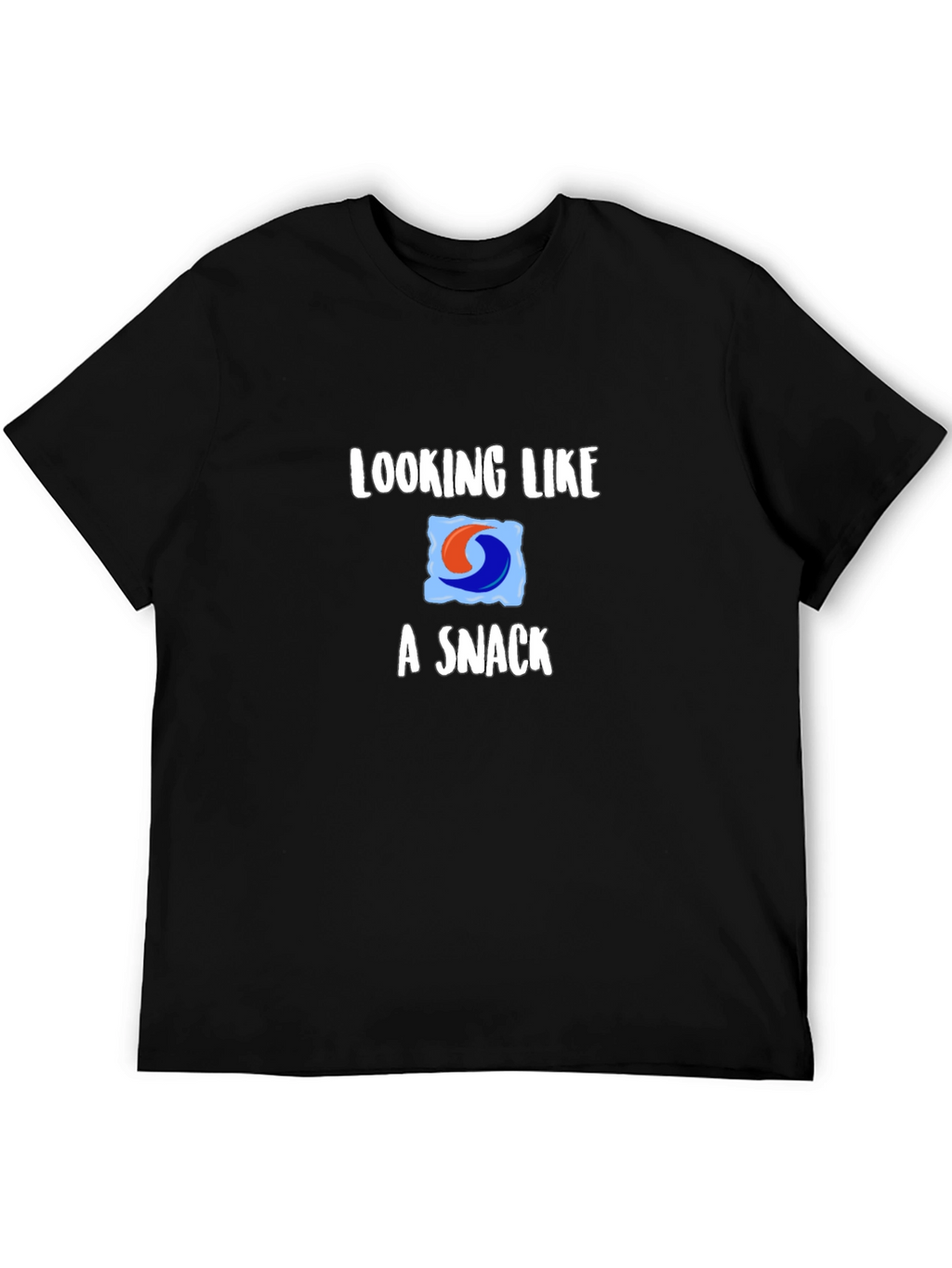 Looking Like a Snack T-Shirt - Funny Novelty Tee