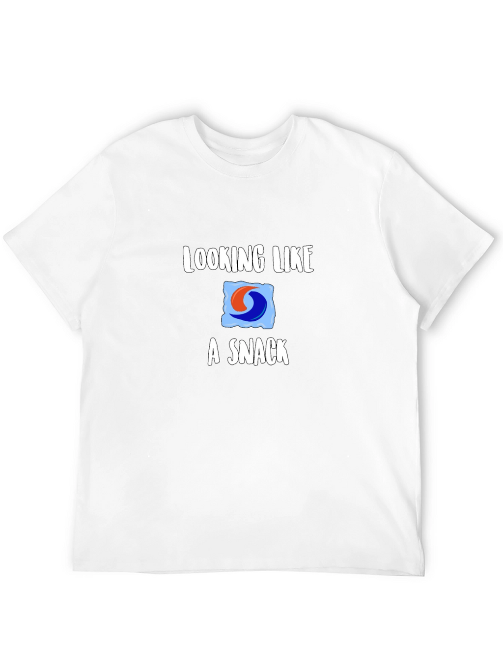 Looking Like a Snack T-Shirt - Funny Novelty Tee