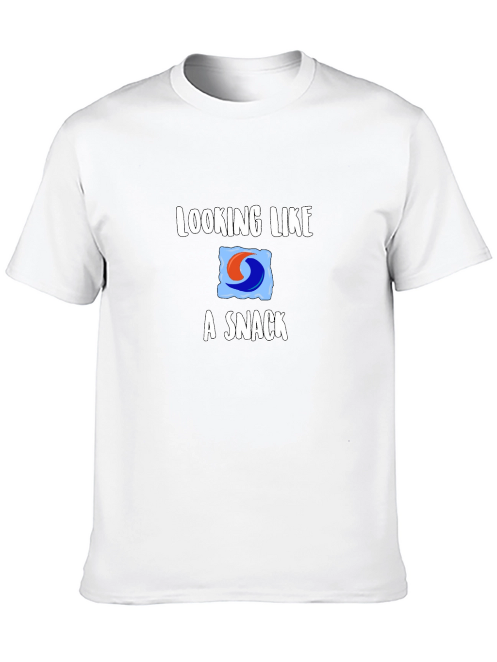 Looking Like a Snack T-Shirt - Funny Novelty Tee