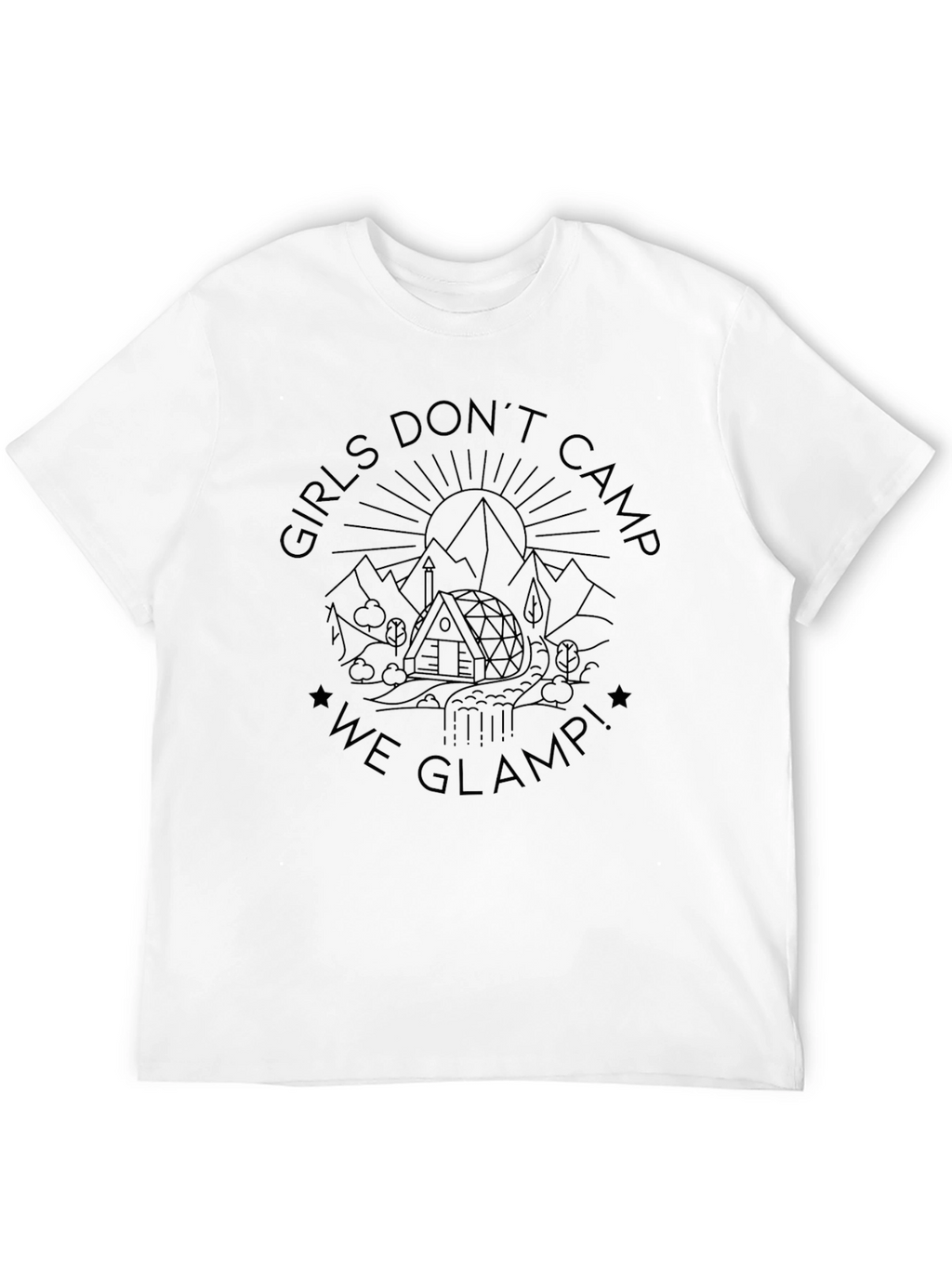 Girls Dont Camp We Glamp! Tee