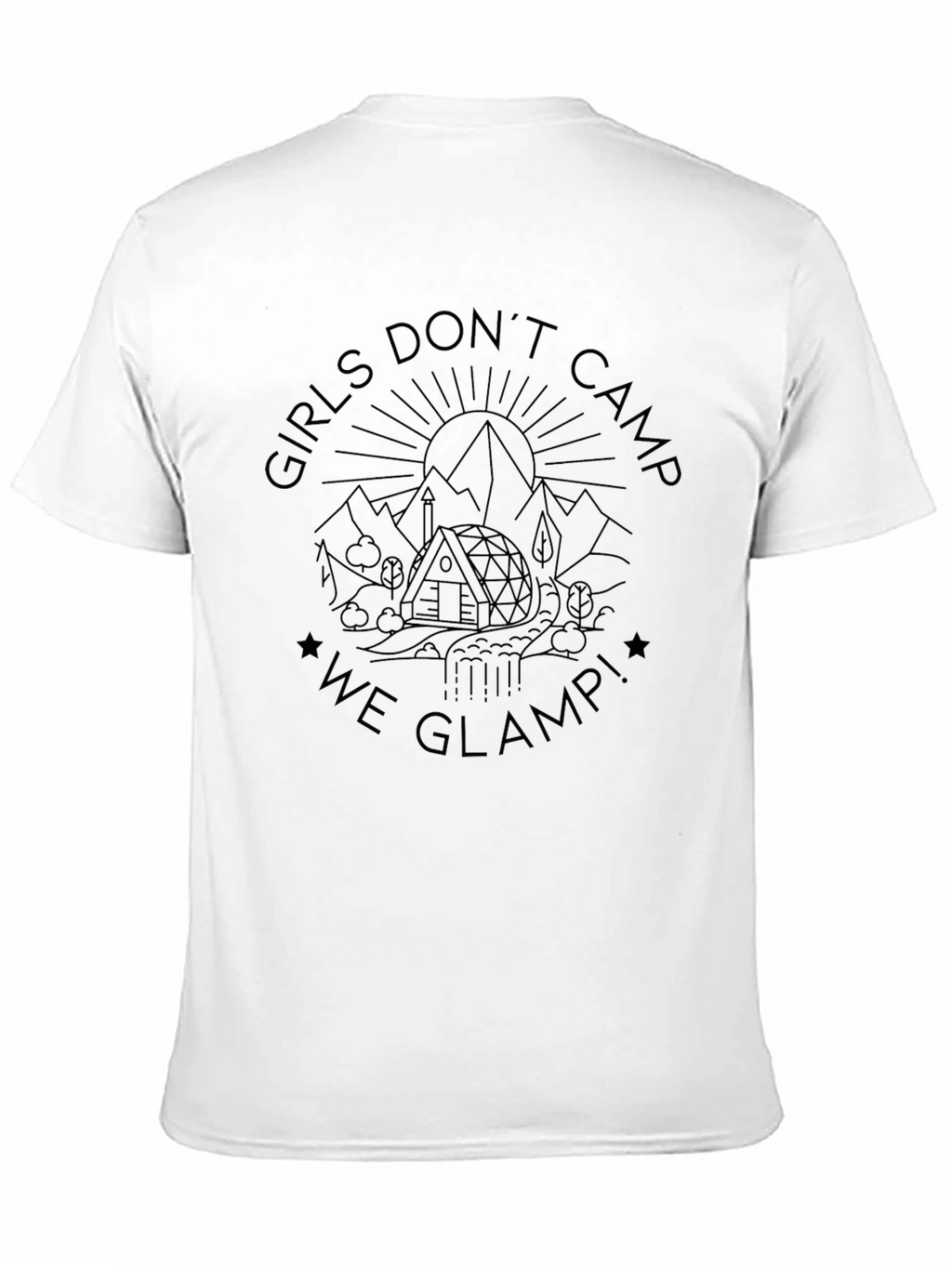 Girls Dont Camp We Glamp! Tee