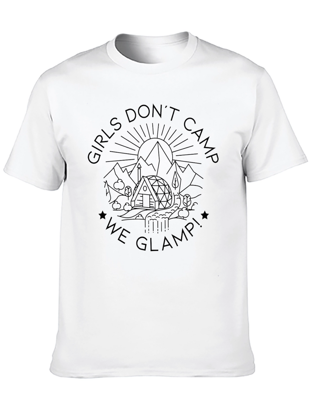 Girls Dont Camp We Glamp! Tee
