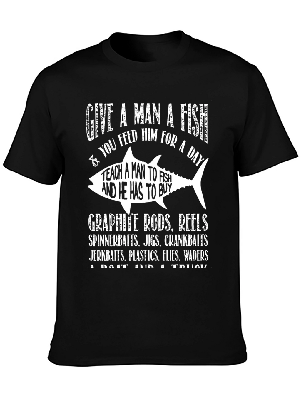 Fishing Humor T-Shirt: Give a Man a Fish
