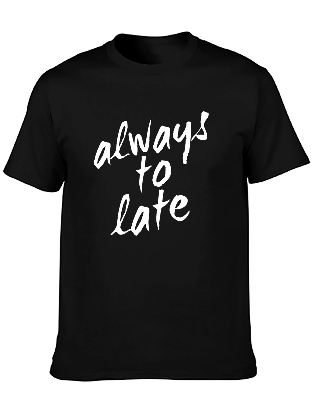 Always Too Late Graphic Tee - Black Casual Shirt