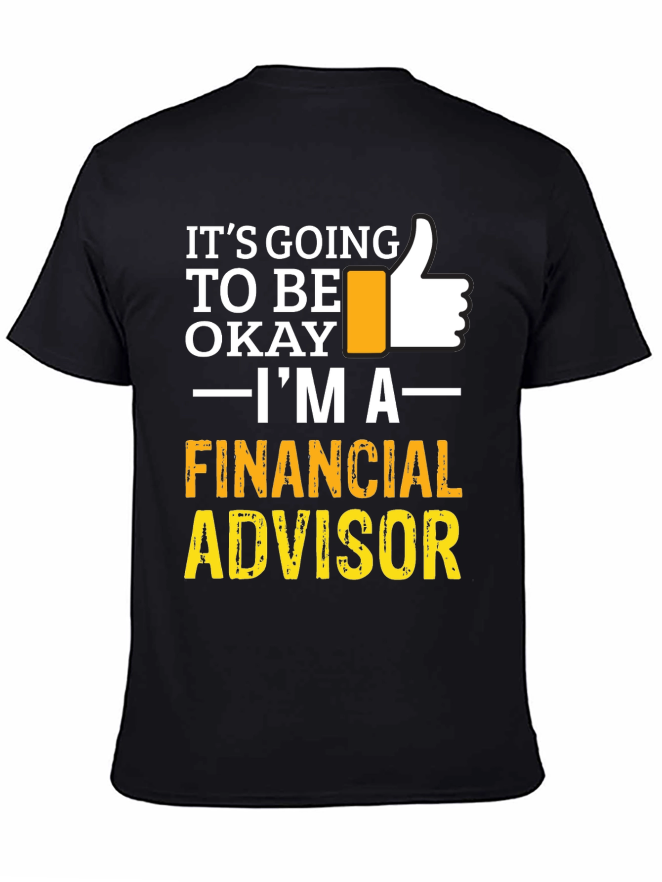 Financial Advisor T-Shirt - Its Going To Be Okay