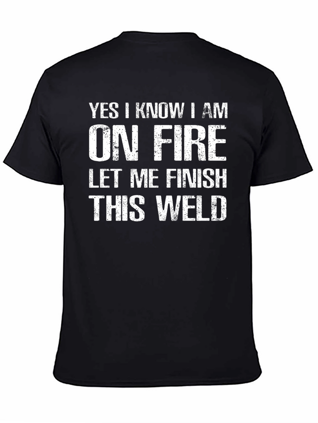 Yes I Know I Am On Fire Welding T-Shirt